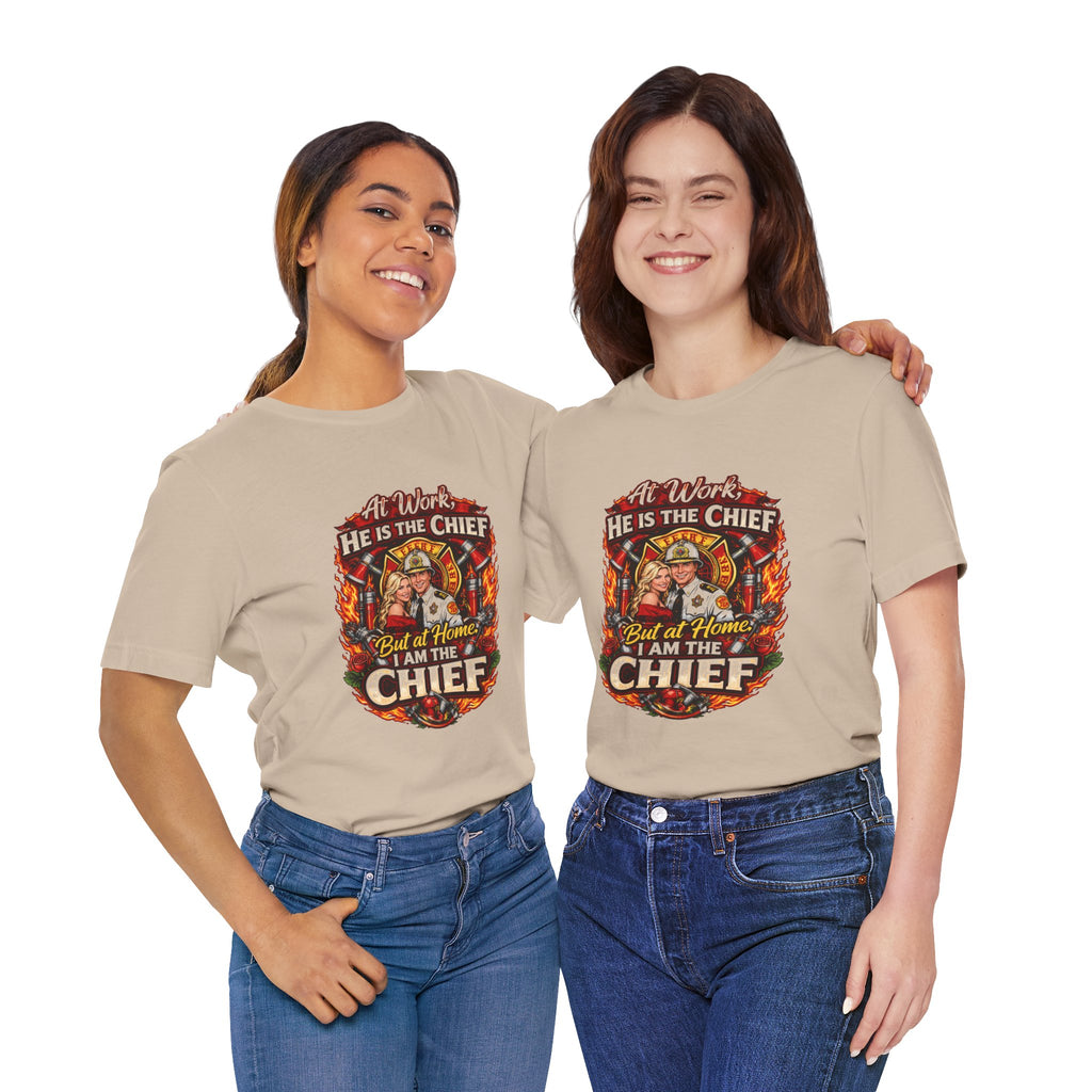 Firefighter Shirt - "At Work He Is The Chief, But at Home I Am The Chief" Patriotic Fire Dept Tee