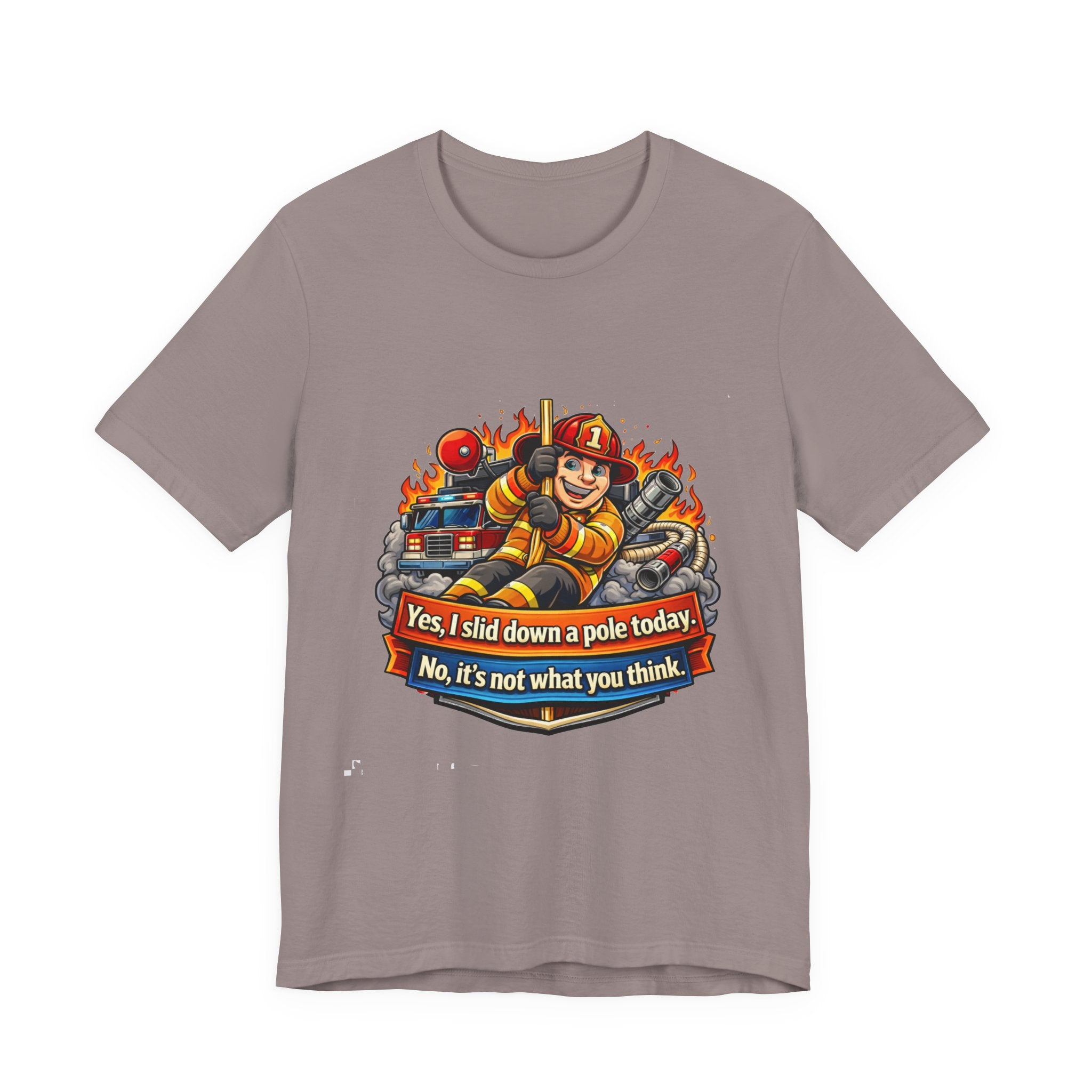 "Yes, I slid down a pole today. No, it's not what you think."  Firefighter Wife T-Shirt