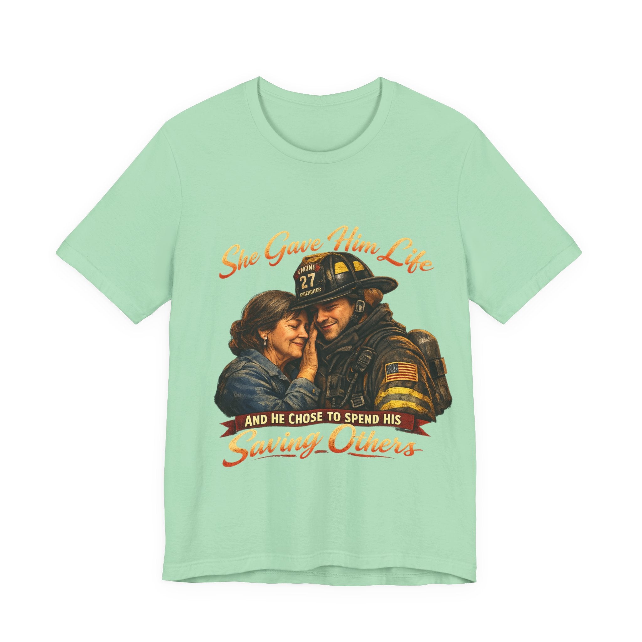 "She Gave Him Life and He Chose to Spend His Saving Others"  Mother's Day Shirt