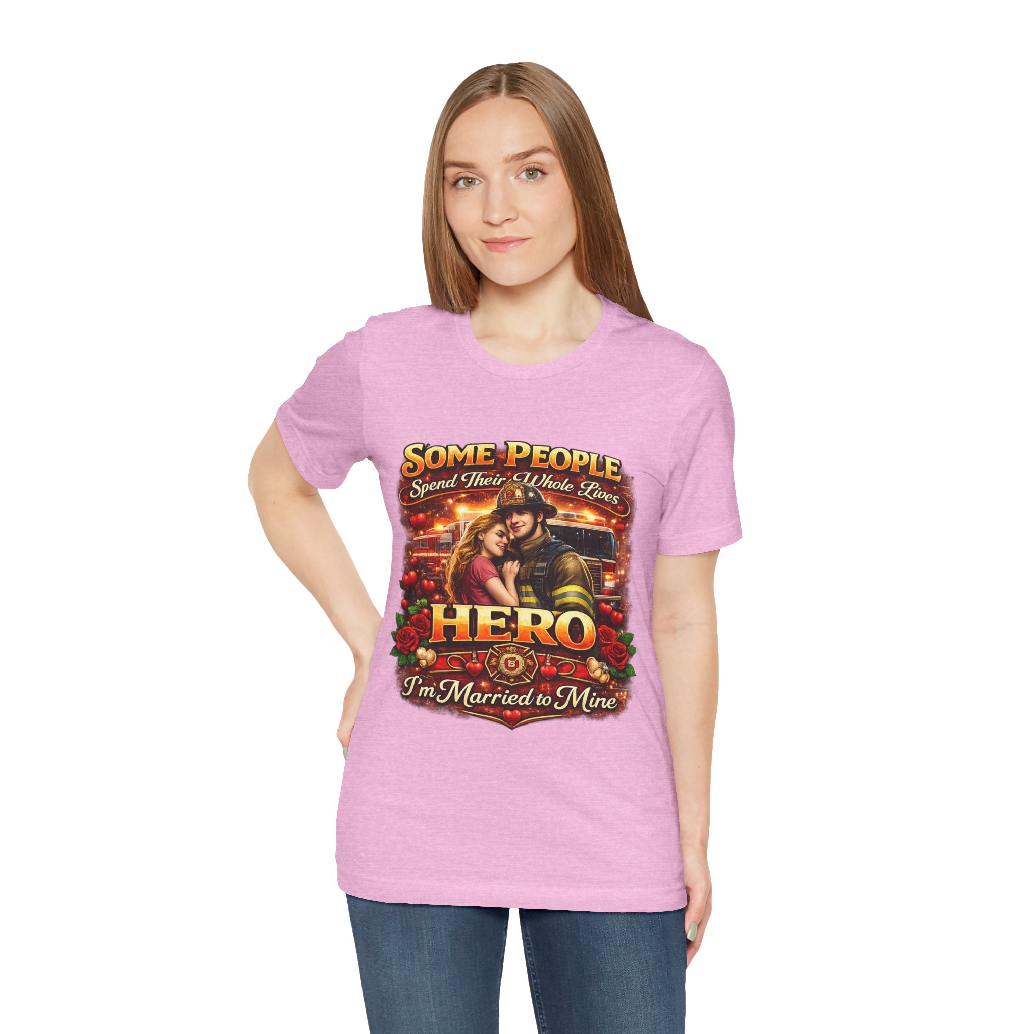 Hero Firefighter Wife T-Shirt — "Some People Spend Their Whole Lives... I'm Married to Mine"
