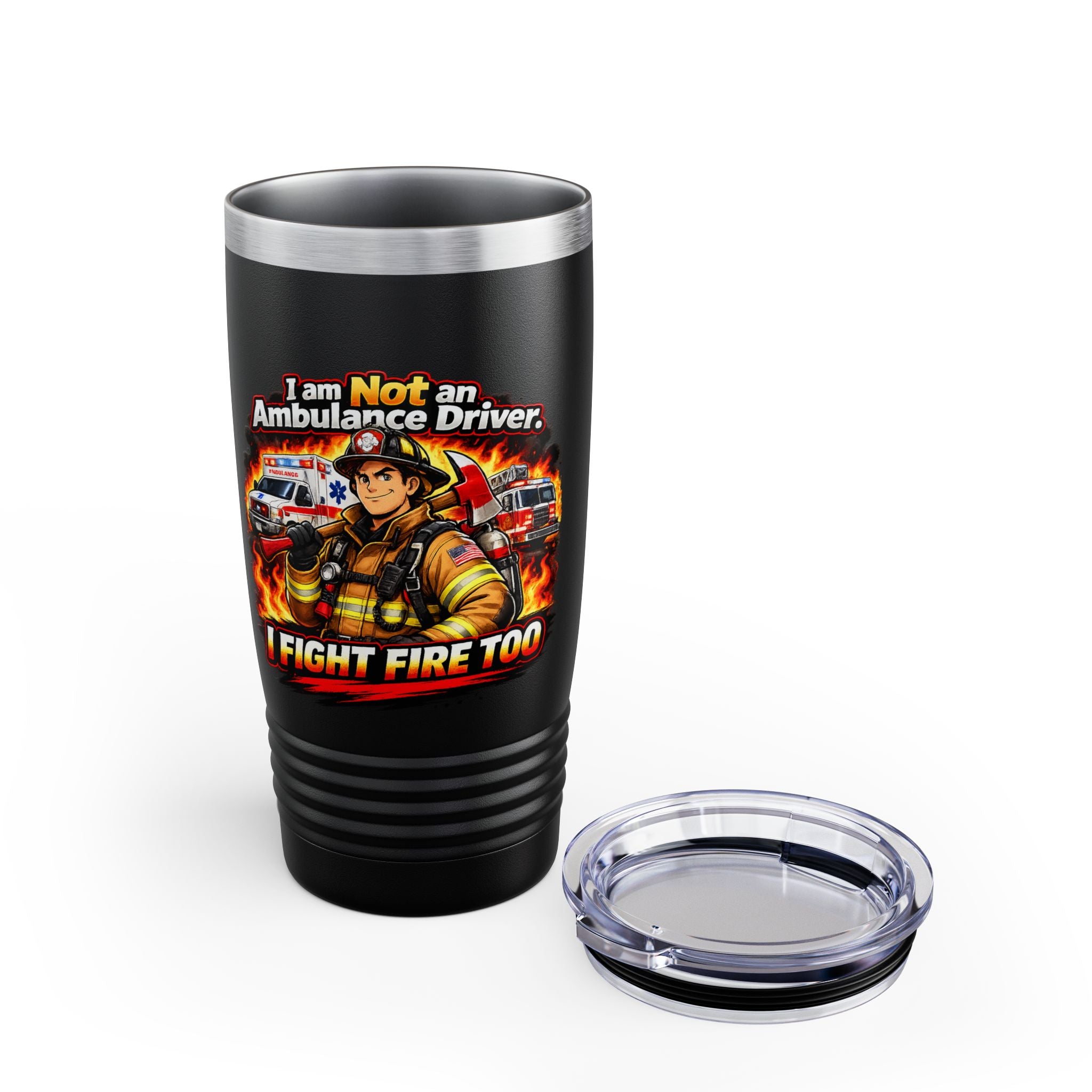 20oz Firefighter Tumbler – “I Am Not an Ambulance Driver, I Fight Fire Too” Insulated Travel Cup