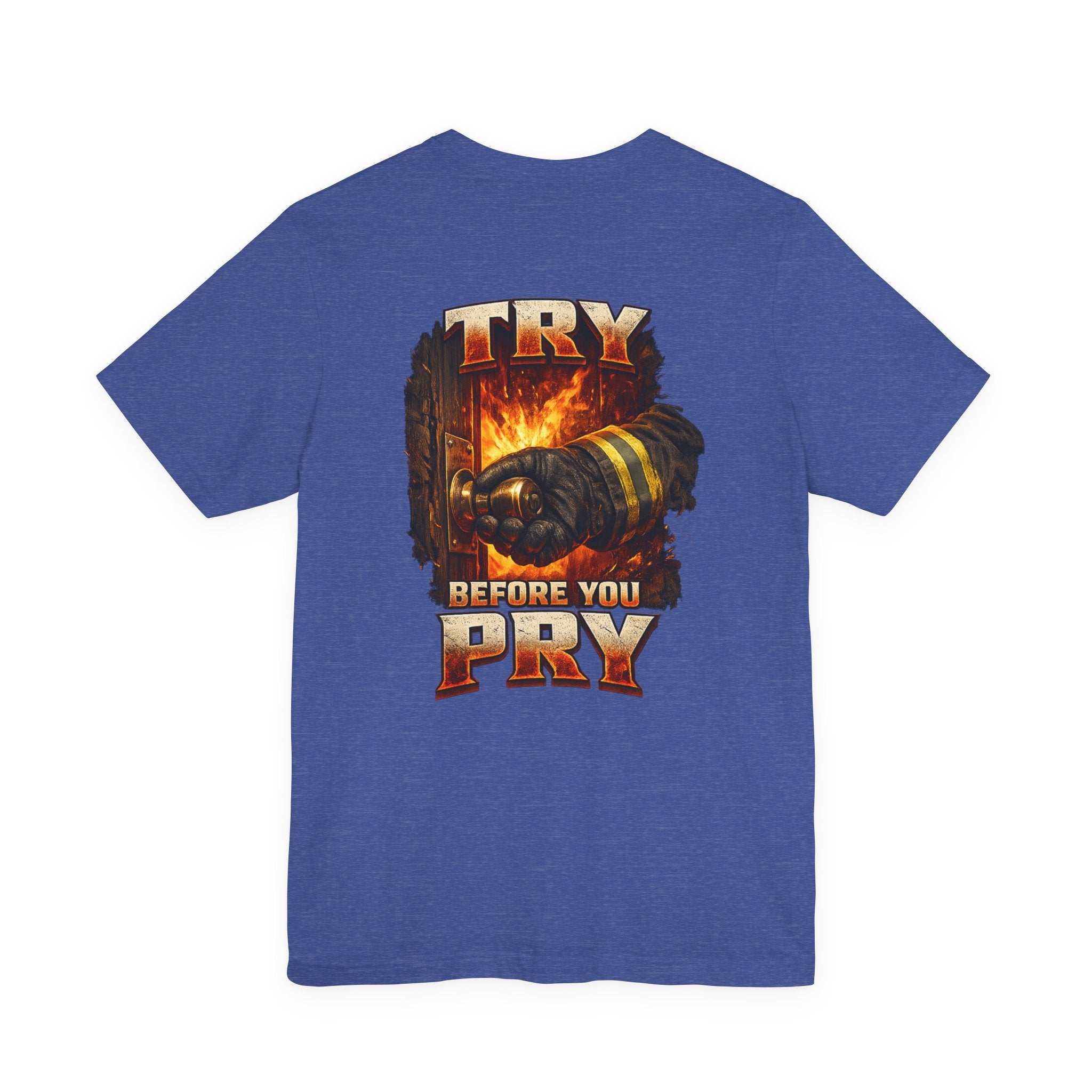 Try Before You Pry Firefighter T-Shirt