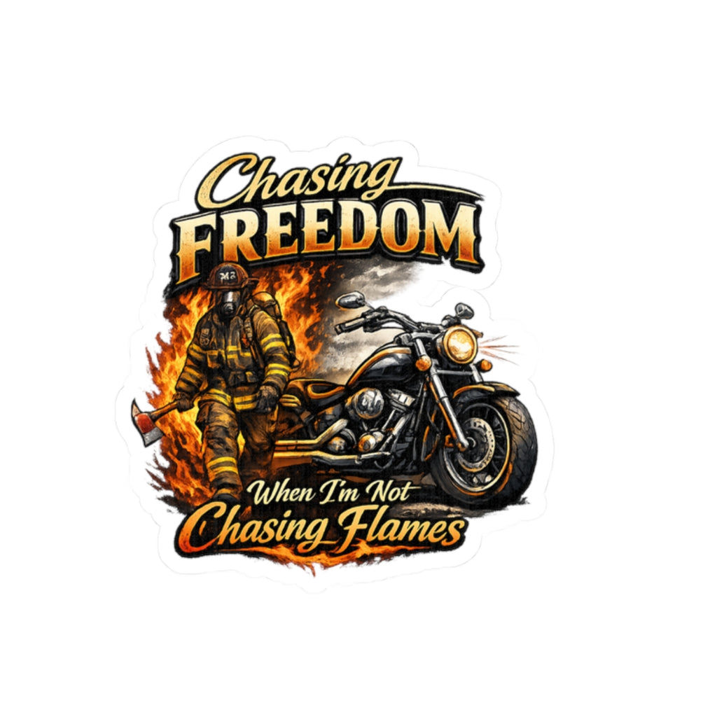 Chasing Freedom Motorcycle & Firefighter Kiss-Cut Sticker — "When I'm Not Chasing Flames"