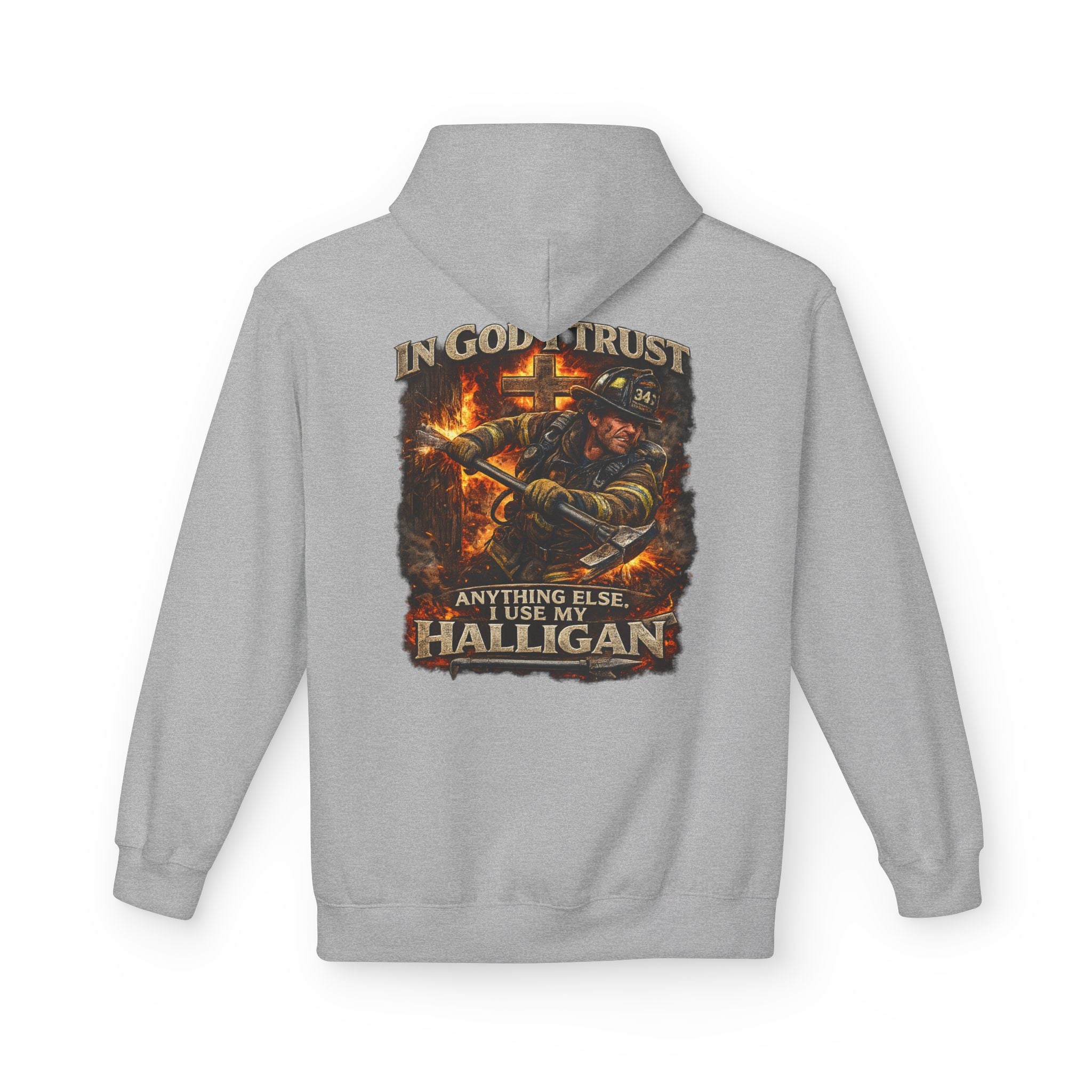 Firefighter Hoodie — "In God I Trust; In All Others I Use My Halligan"