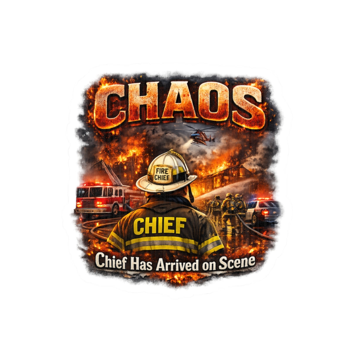 Chief Has Arrived on Scene Sticker — Firefighter Chaos Rescue Decal