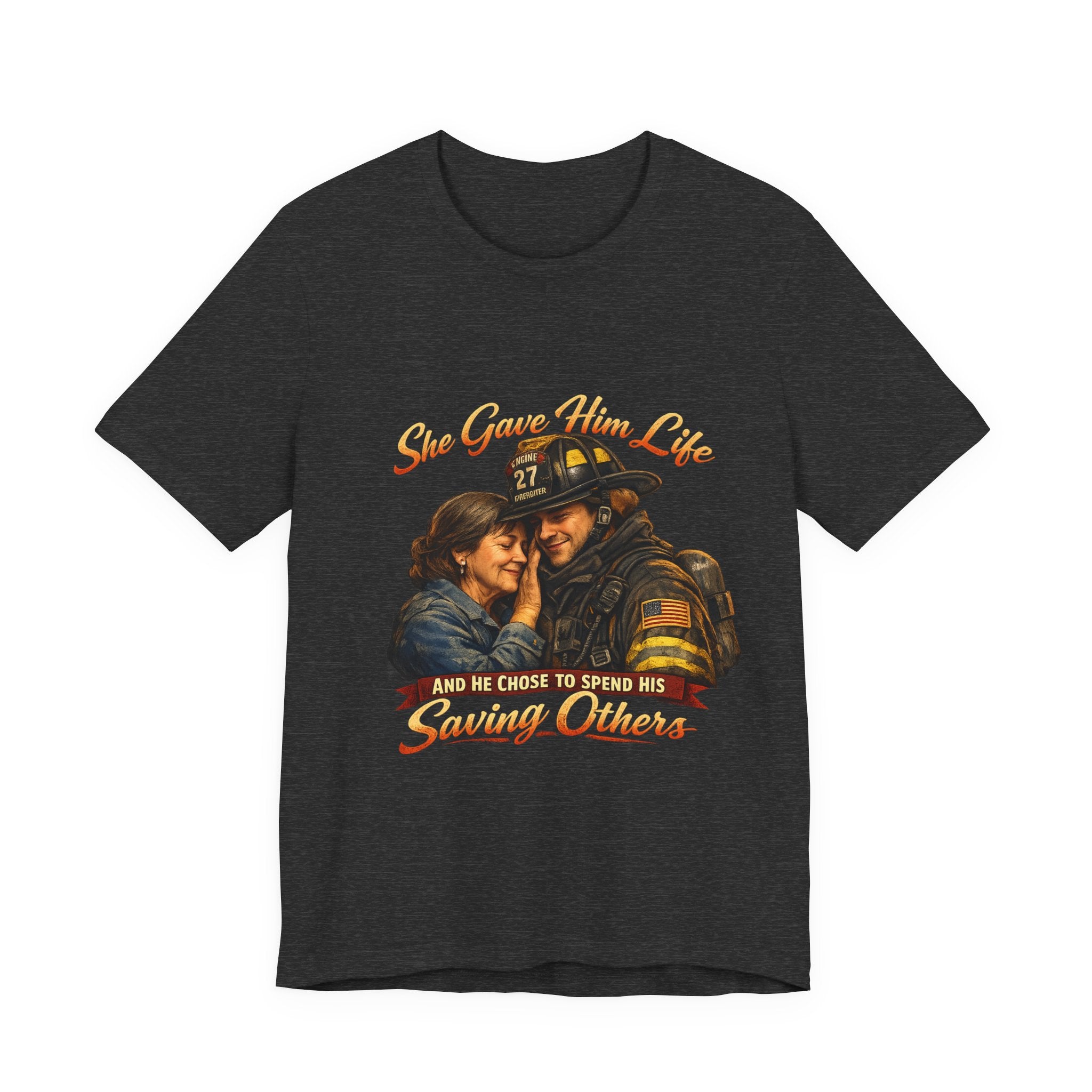 "She Gave Him Life and He Chose to Spend His Saving Others"  Mother's Day Shirt
