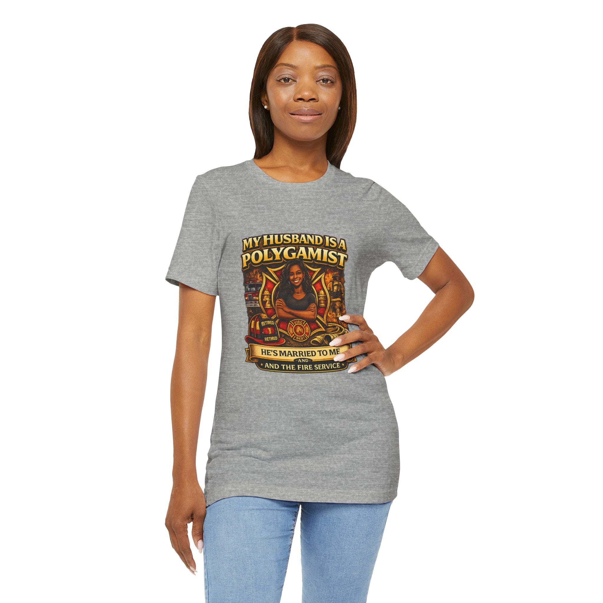 Polygamist Husband Firefighter T-Shirt — "My Husband Is A Polygamist, He's Married To Me and the Fire Service"