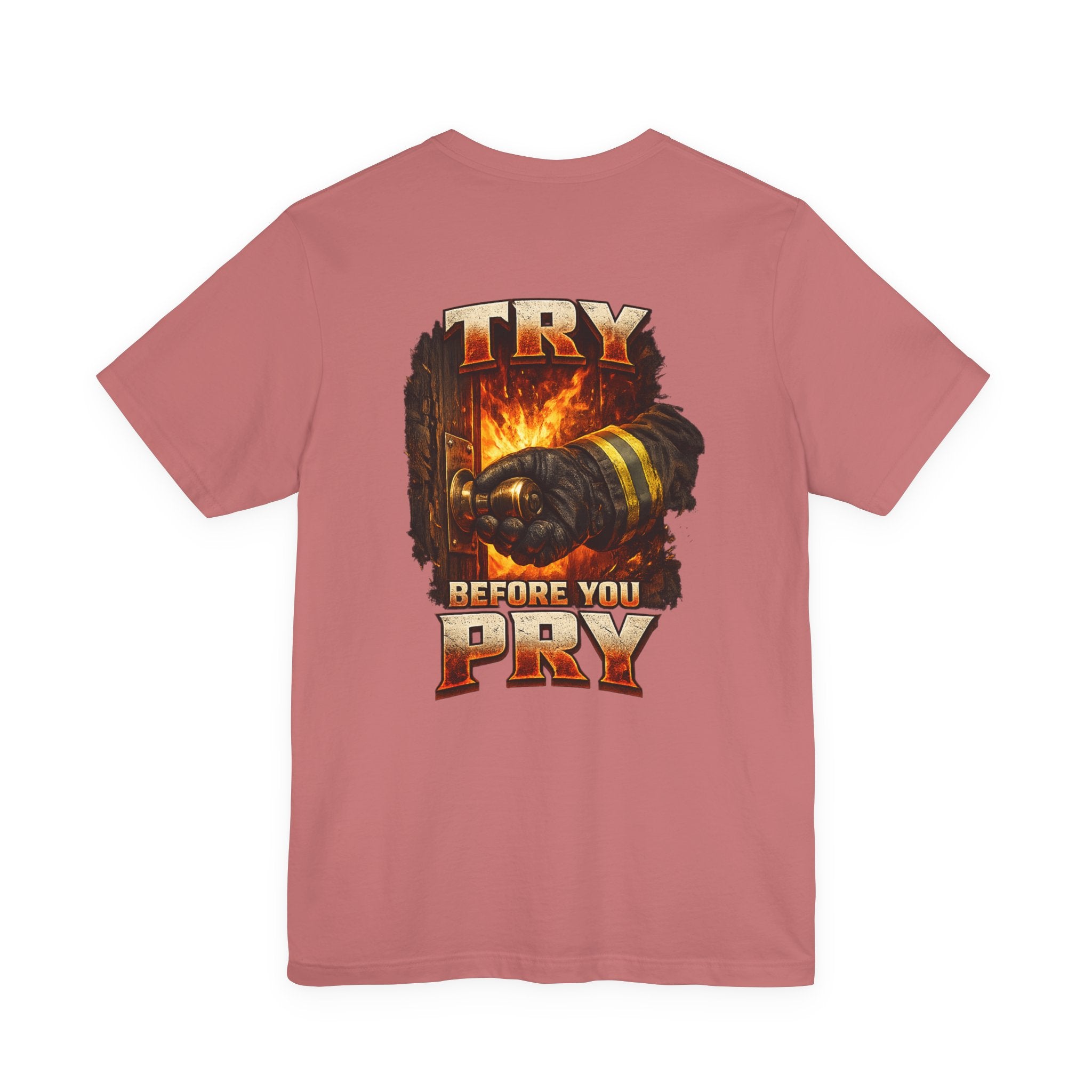 Try Before You Pry Firefighter T-Shirt