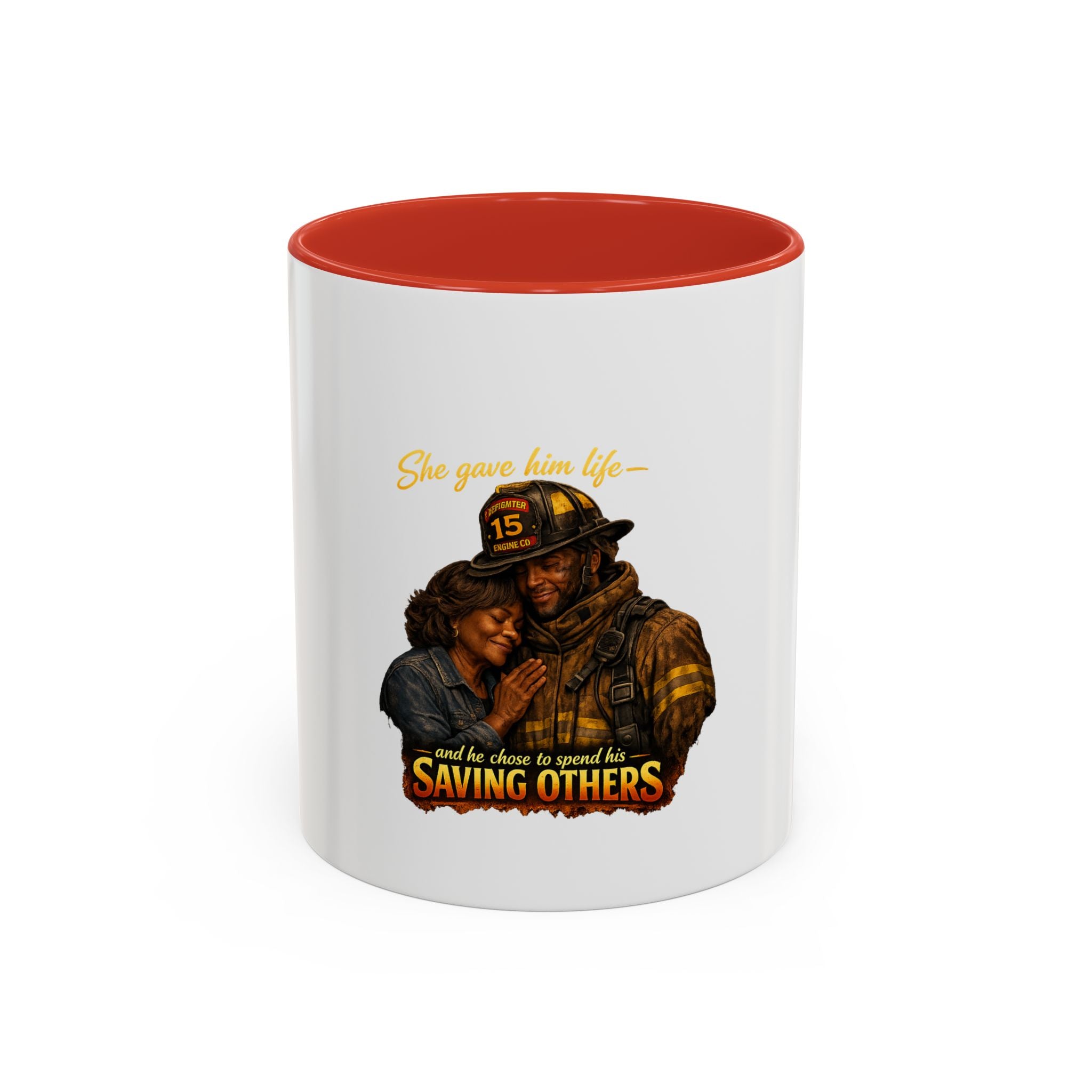 Firefighter Coffee Mug — "She Gave Him Life... He Chose to Spend It Saving Others" Tribute