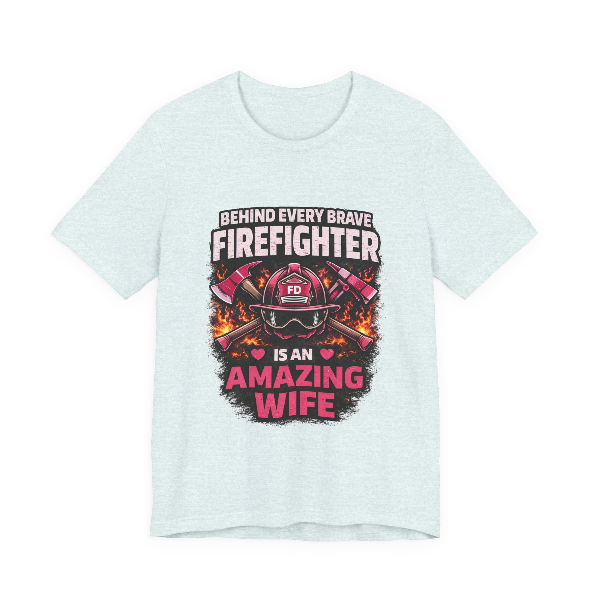 Firefighter Wife T-Shirt – “Behind Every Brave Firefighter Is An Amazing Wife”