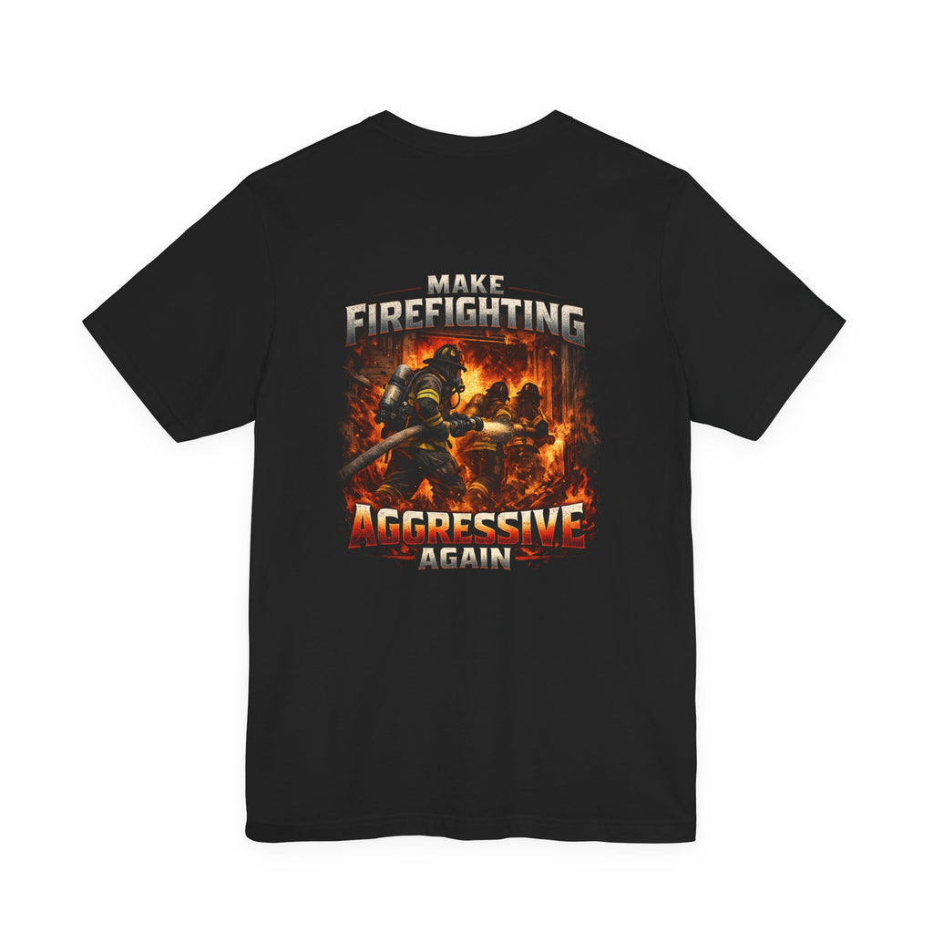Make Firefighting Aggressive Again T-Shirt