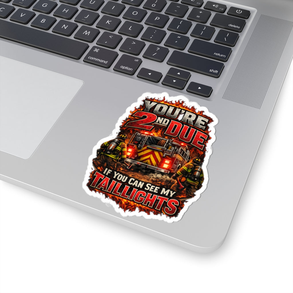 Firefighter Sticker — "You're 2nd Due If You Can See My Taillights" Kiss-Cut Decal