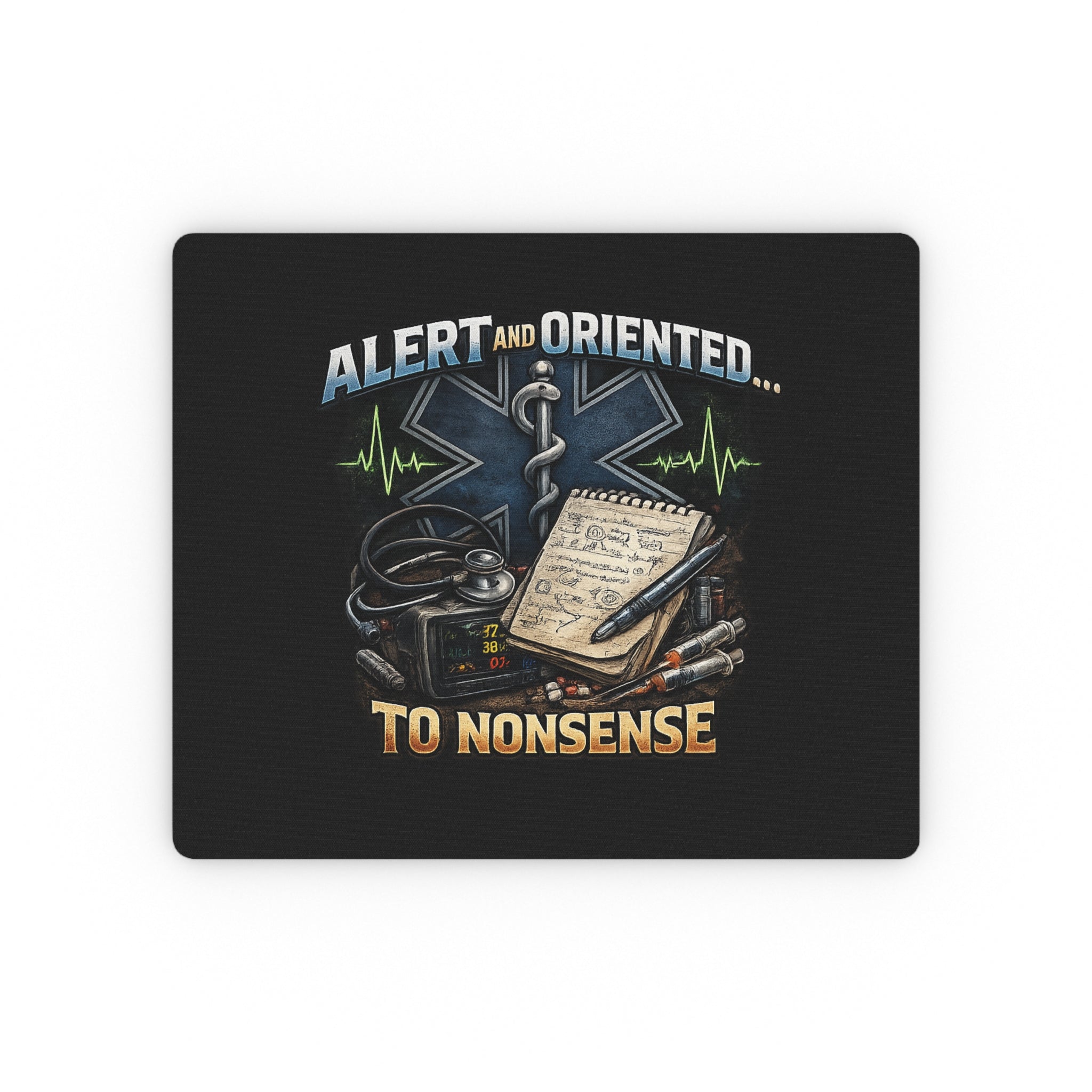 EMT Mouse Pad — "Alert and Oriented... To Nonsense" Emergency Medic Desk Mat