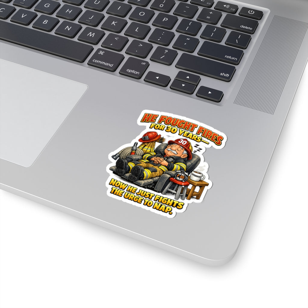Sticker — "He Fought Fires for 30 Years, Now He Just Fights the Urge to Nap" Funny Firefighter Decal