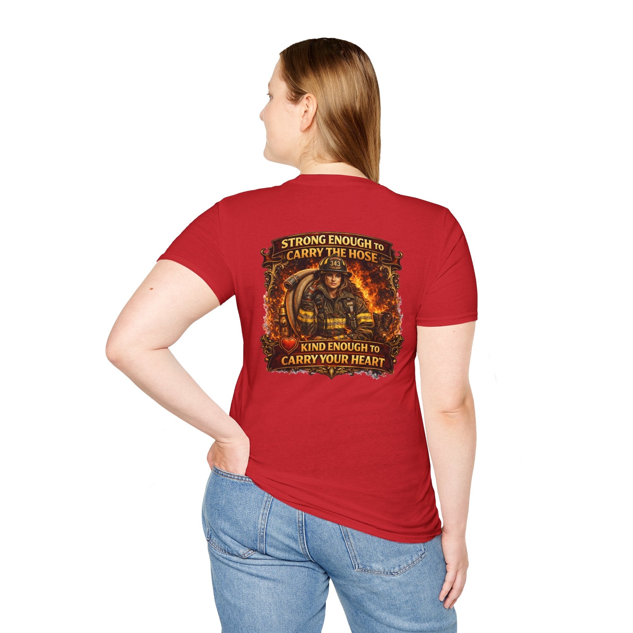 "Strong Enough to Carry the Hose, Kind Enough to Carry Your Heart"  Female Firefighter T-Shirt