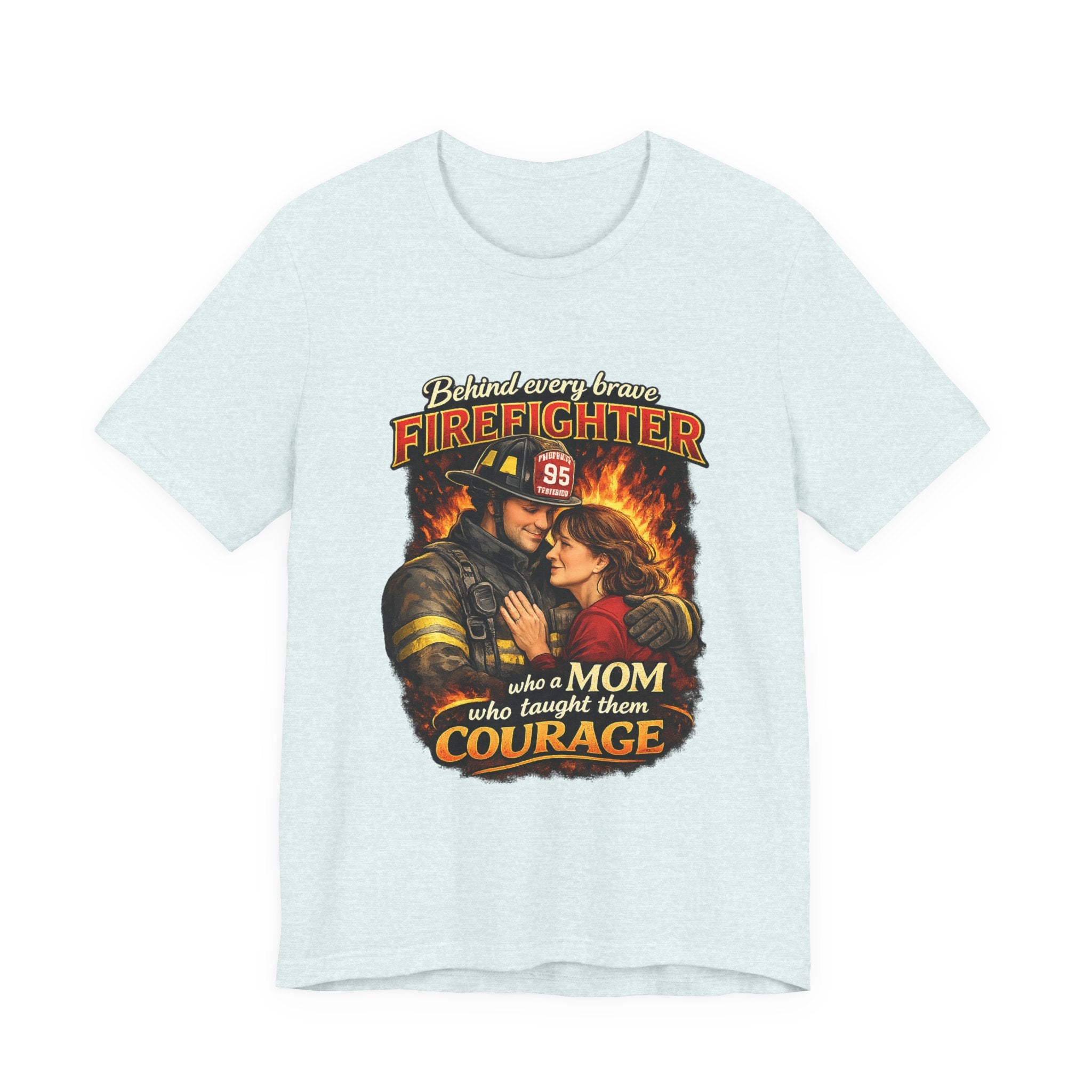 "Behind Every Brave Firefighter is a Mom Who Taught Them Courage"  Mother's Day Firefighter T‑Shirt