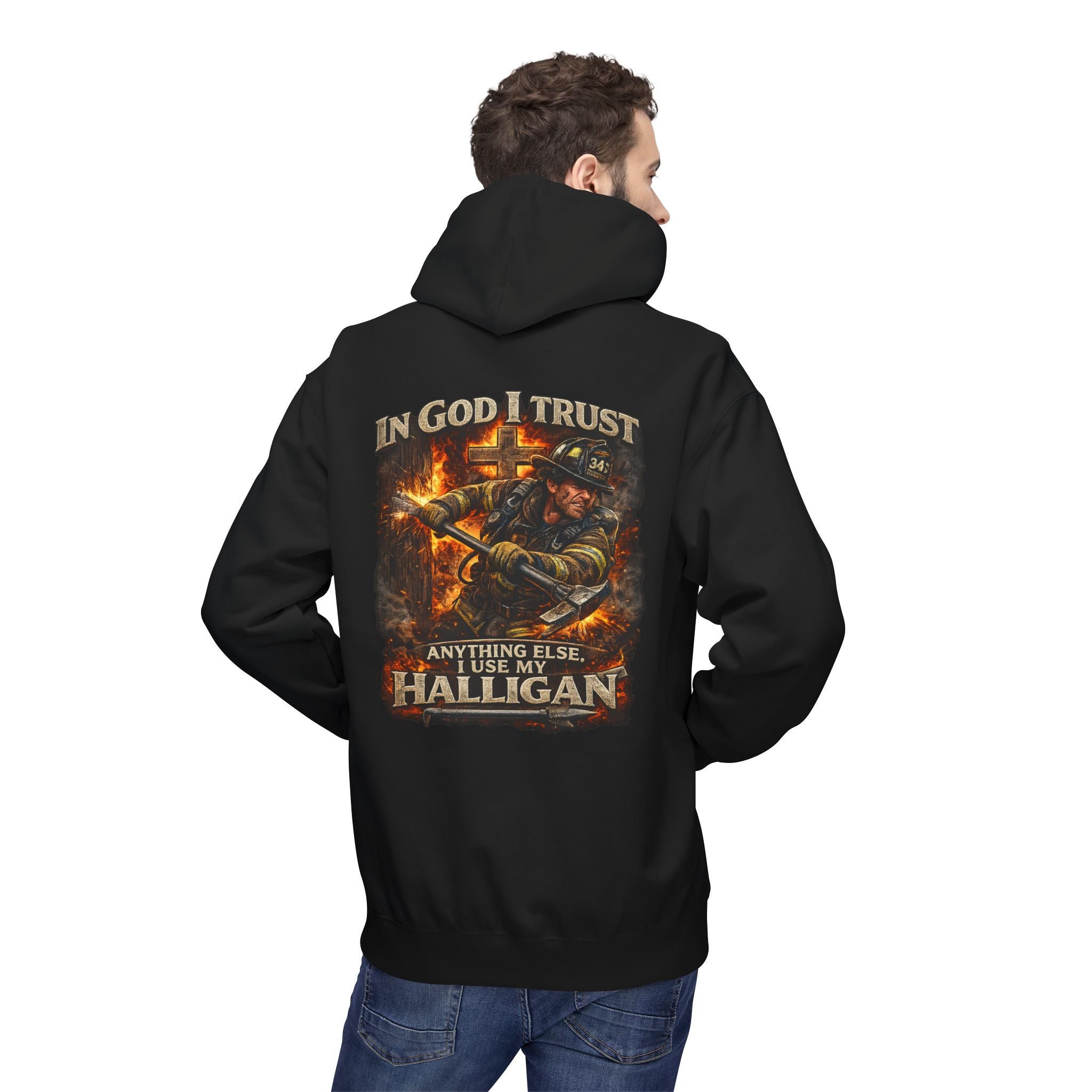 Firefighter Hoodie — "In God I Trust; In All Others I Use My Halligan"