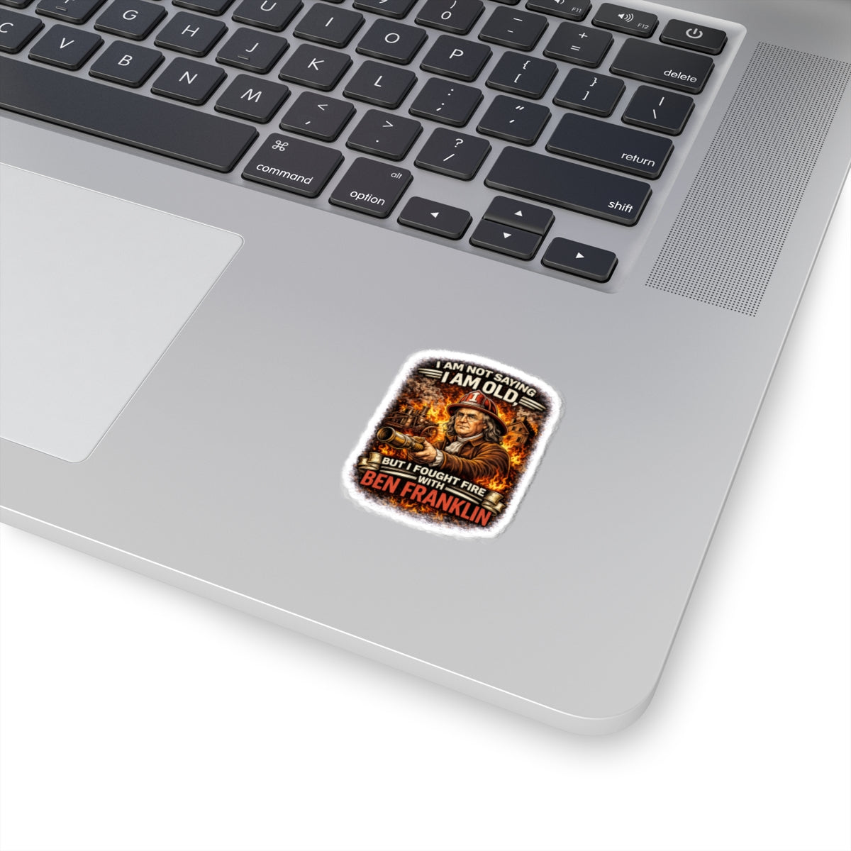 Sticker — “I Am Not Saying I Am Old But I Fought Fire With Ben Franklin” Vintage Firefighter Kiss-Cut Sticker
