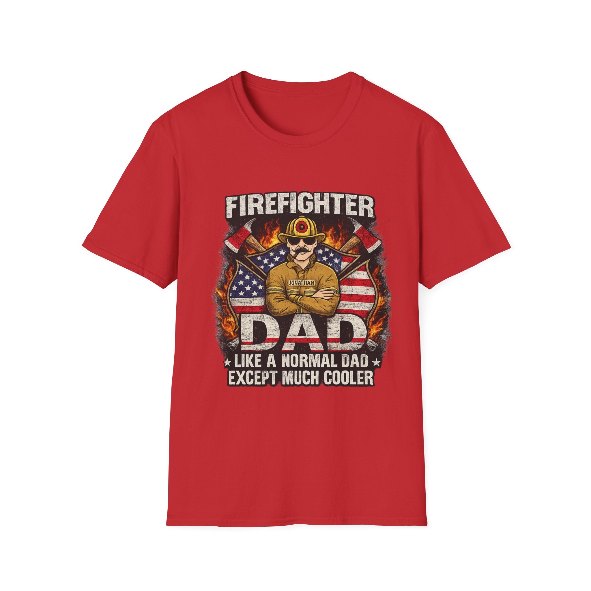 Firefighter Dad T-Shirt - "Like a Normal Dad Except Much Cooler" Patriotic Fireman Tee