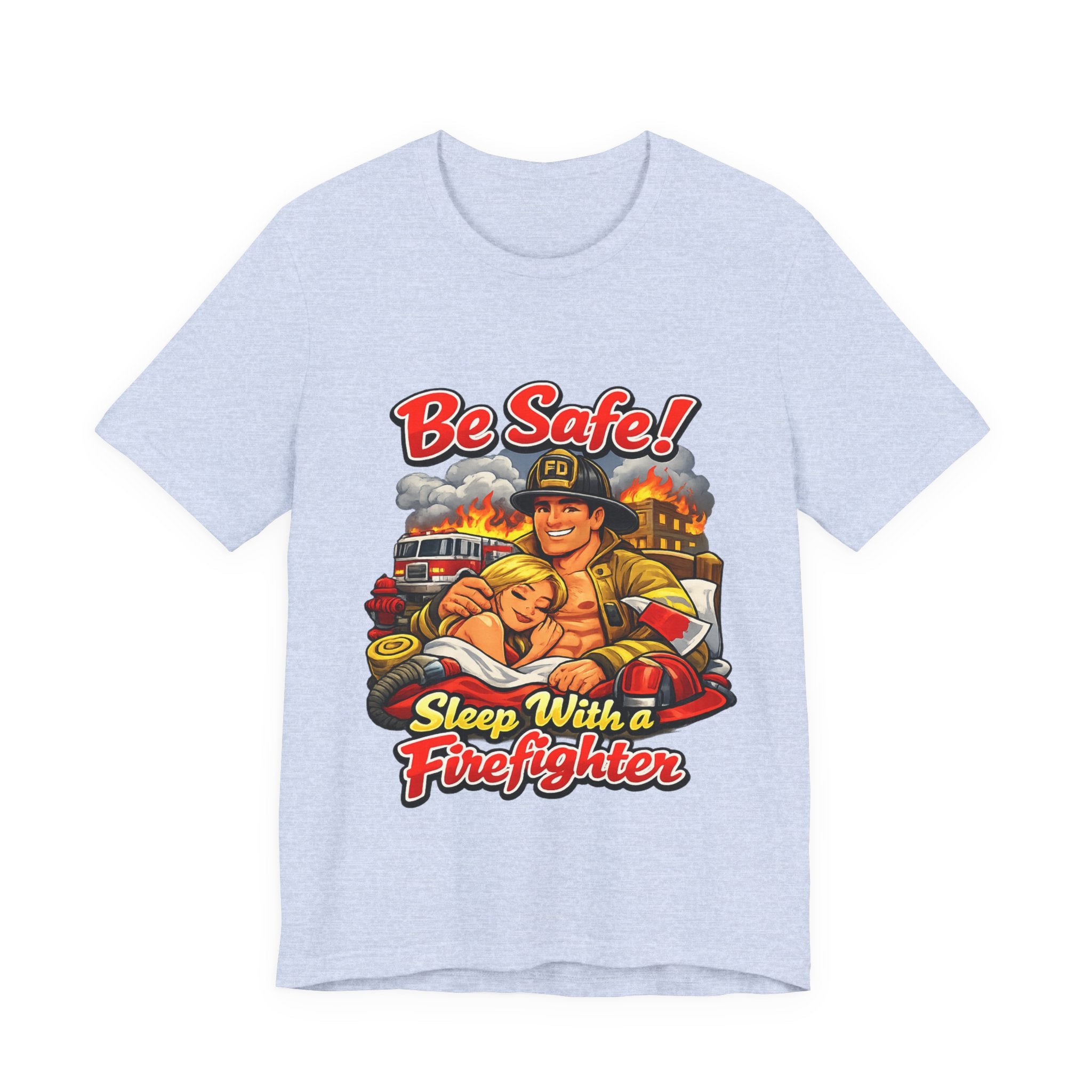 Be Safe! Sleep With a Firefighter T-Shirt — Retro Firefighter Graphic Tee