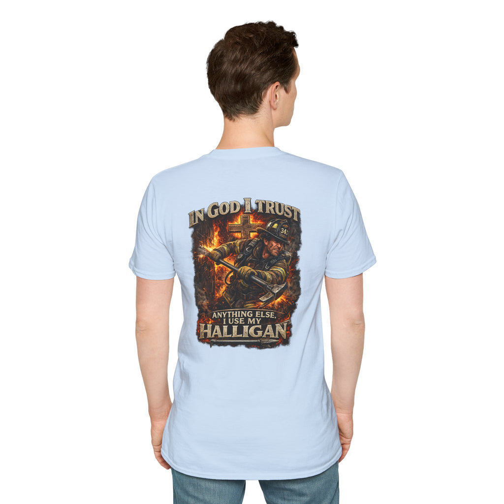 T-Shirt — “In God I Trust, Anything Else I Use My Halligan” Firefighter Graphic Tee