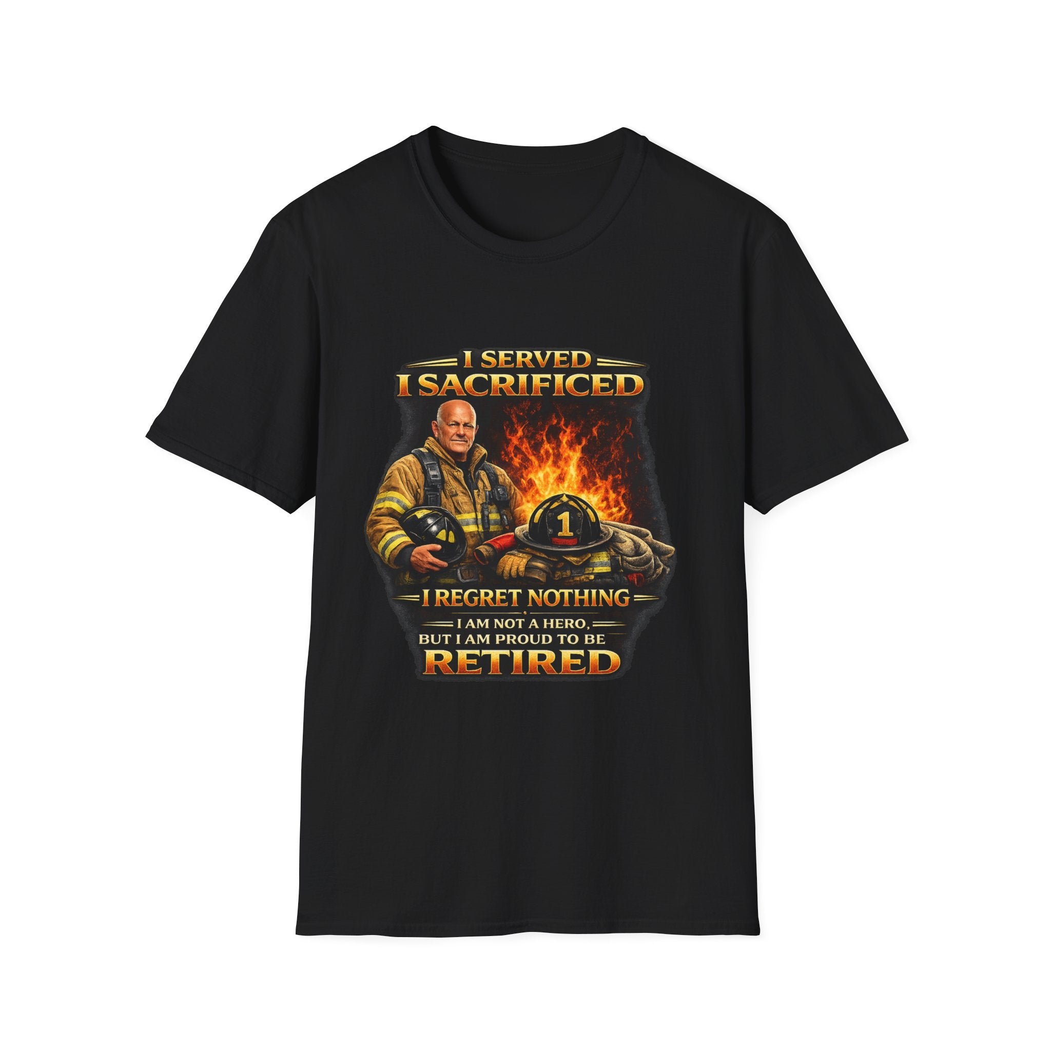 "I Served, I Sacrificed" Retired Firefighter Tribute T-Shirt