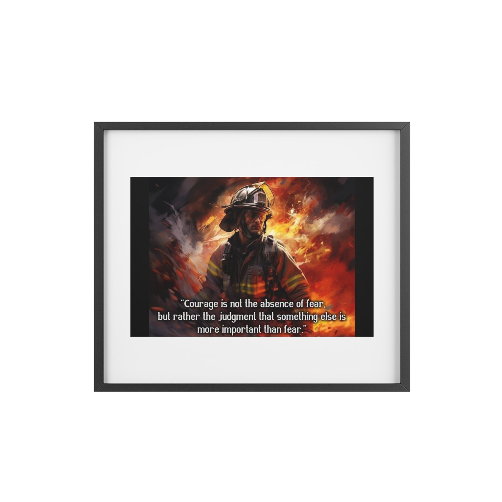 Firefighter Courage Framed Poster — "Courage is not the absence of fear" Matte Print