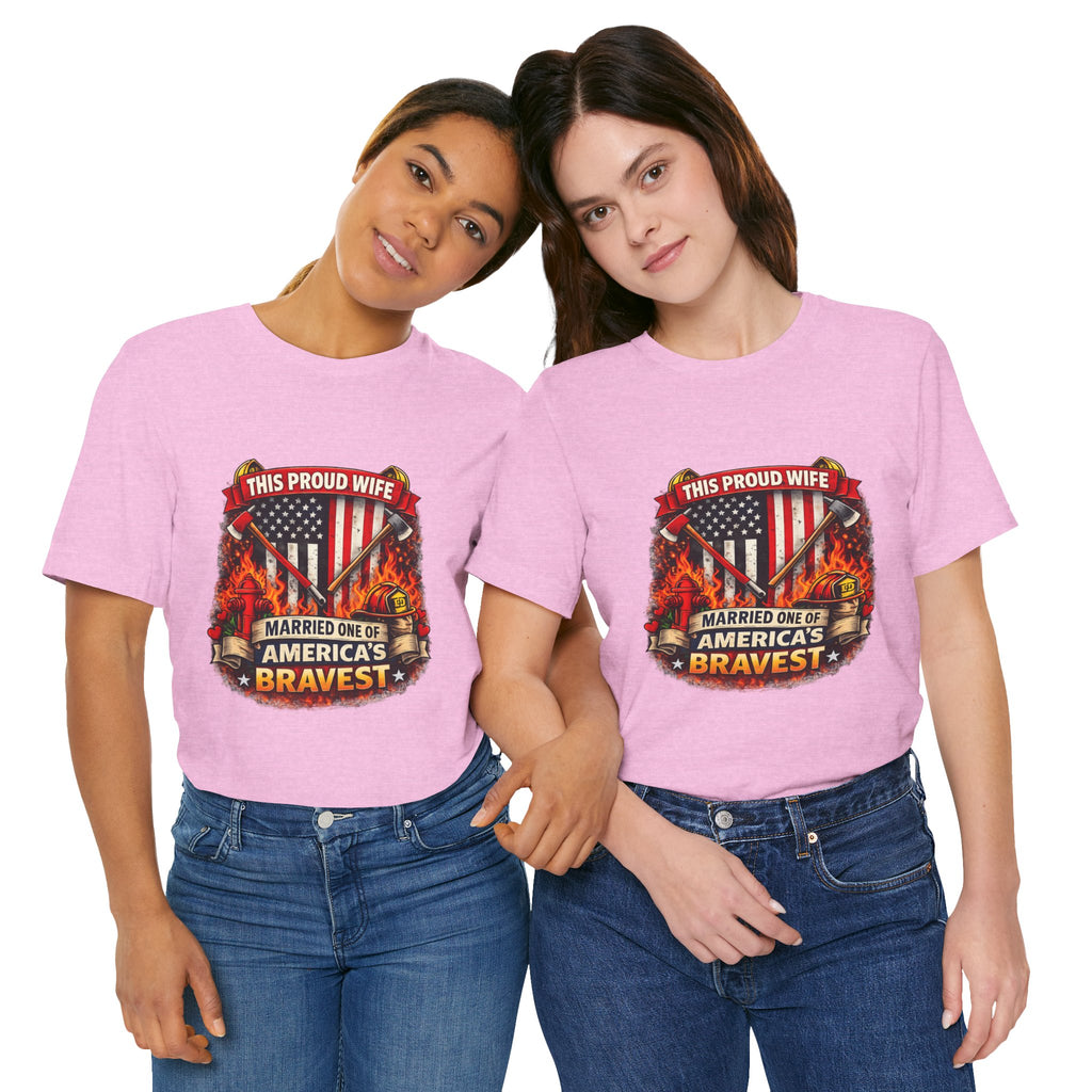 T-Shirt — "This Proud Wife Married One of America's Bravest" Firefighter Tribute Tee