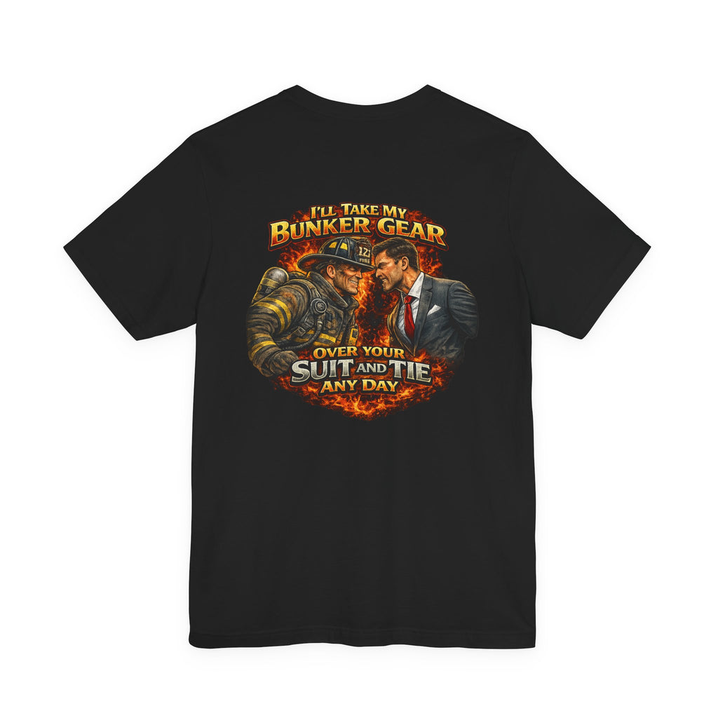 Bunker Gear vs Suit Tee — 'I'll Take My Bunker Gear Over Your Suit and Tie Any Day' Firefighter T‑Shirt