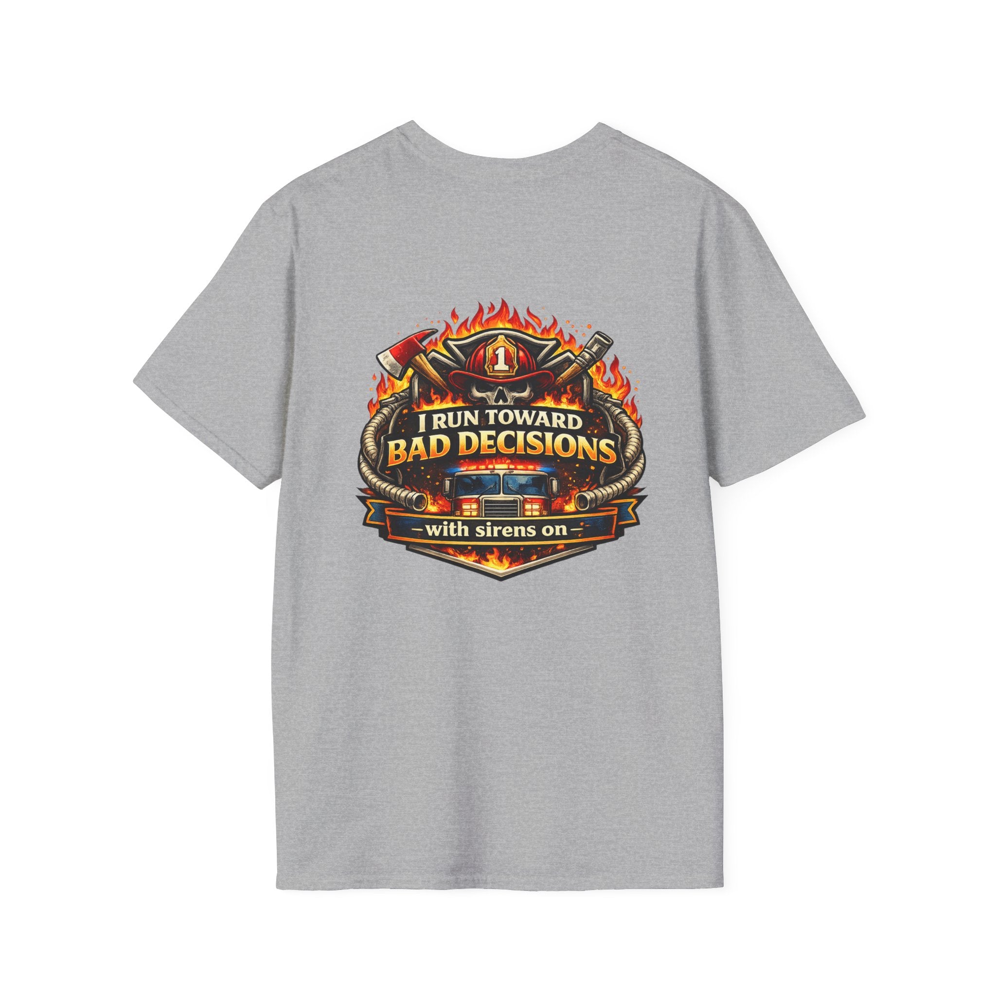 Firefighter T-Shirt — "I Run Toward Bad Decisions (with sirens on)" Graphic Tee