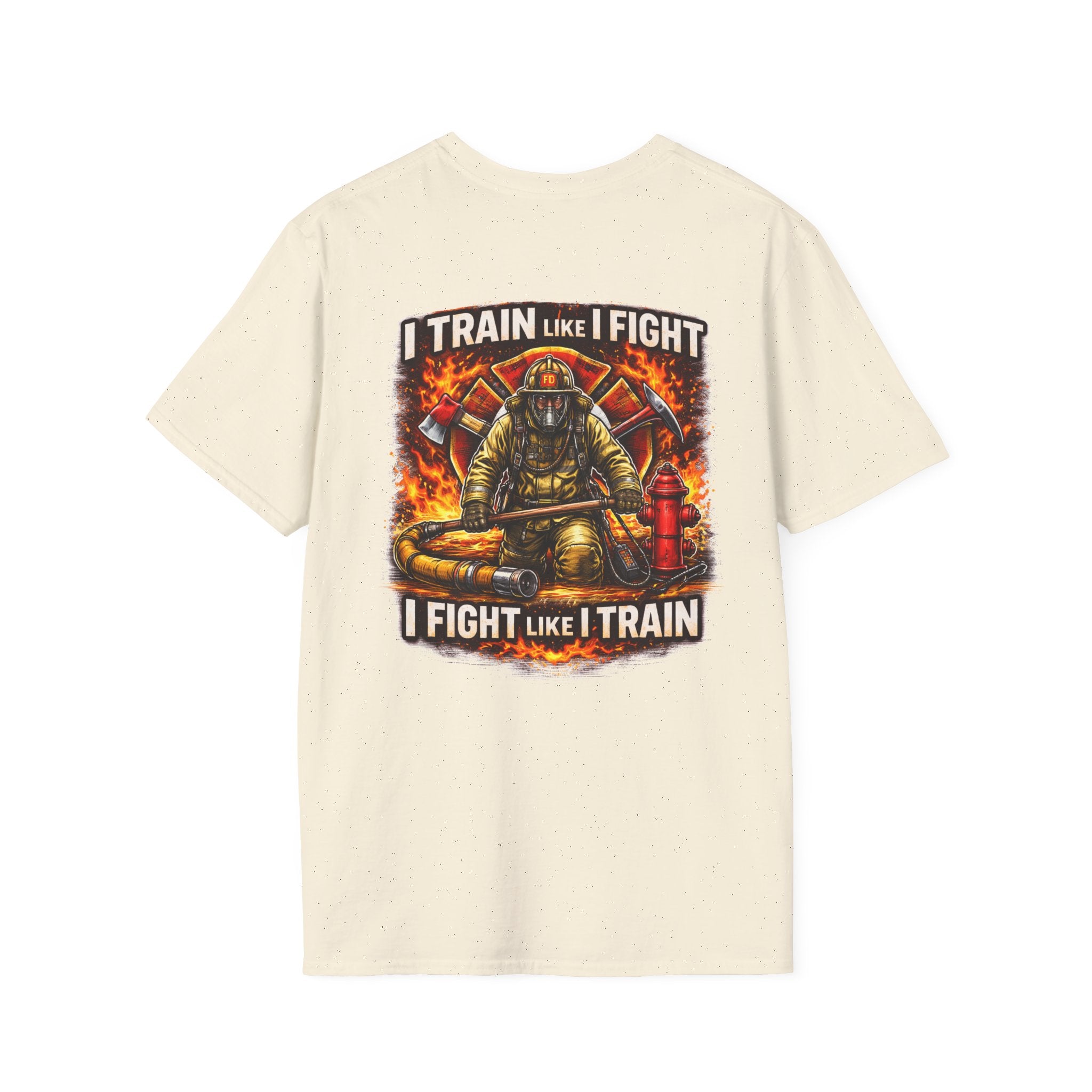 Firefighter Training T-Shirt — "I Train Like I Fight, I Fight Like I Train"