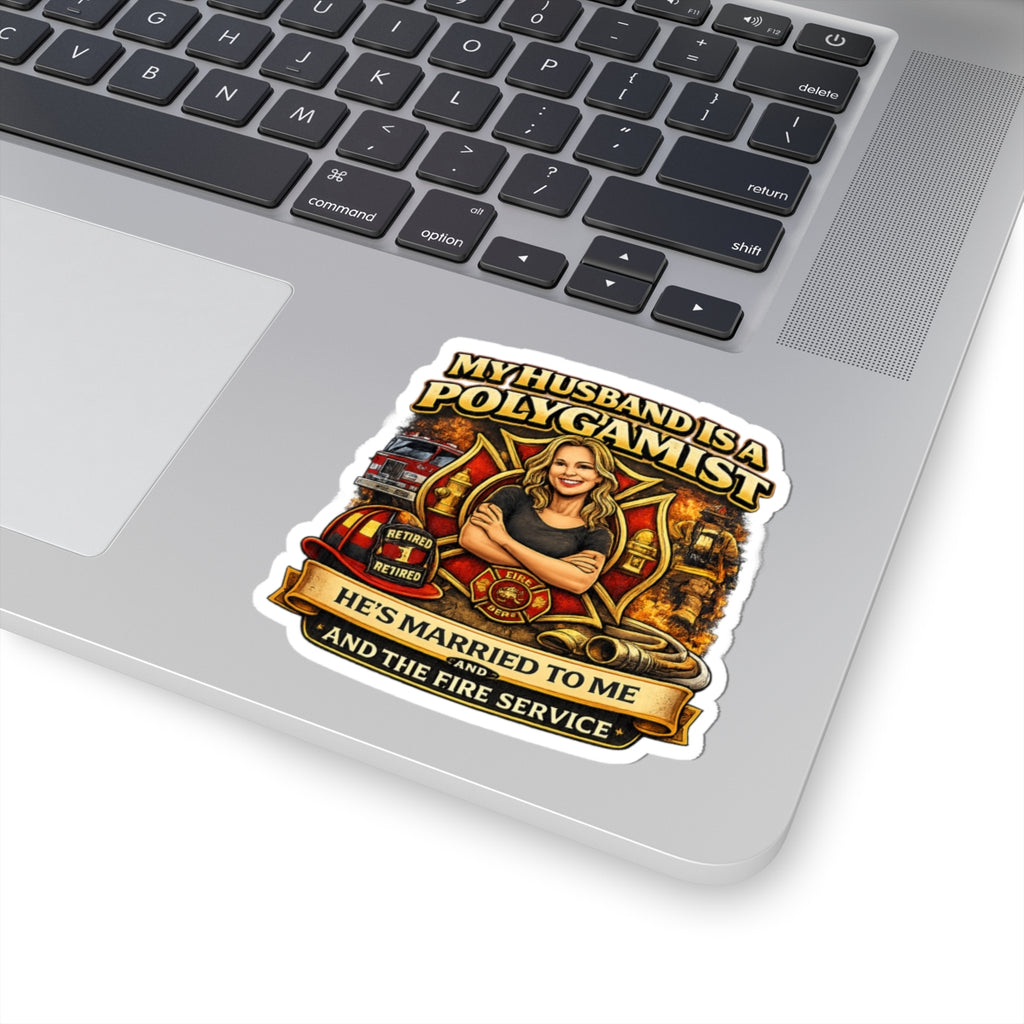 Kiss-Cut Sticker — "My Husband Is A Polygamist" Firefighter Wife Design