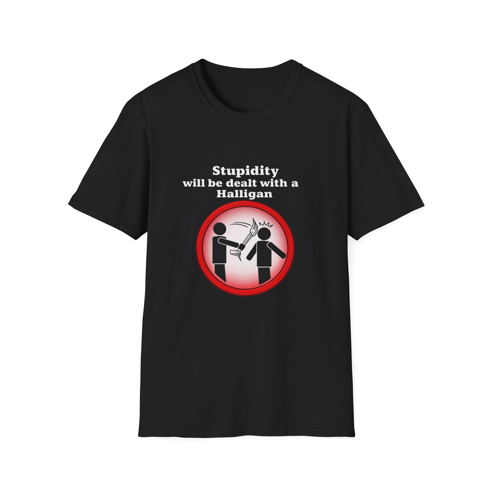 Funny "Stupidity Will Be Dealt With A Halligan" Graphic T-Shirt