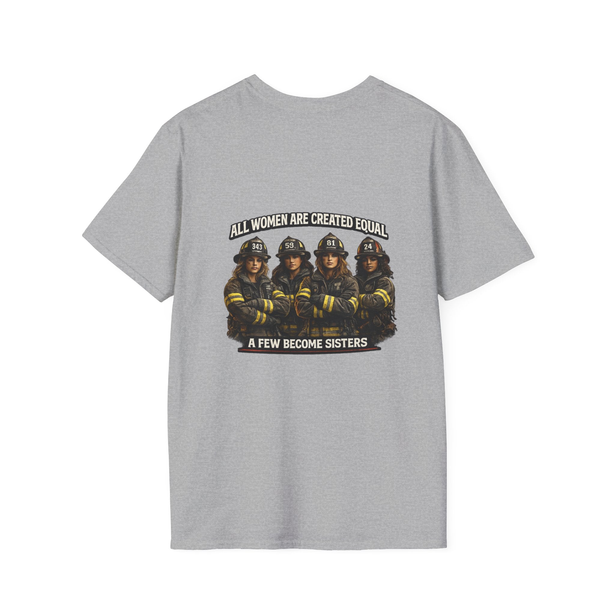 Firefighter Sisterhood T-Shirt — "All Women Are Created Equal, A Few Become Sisters"