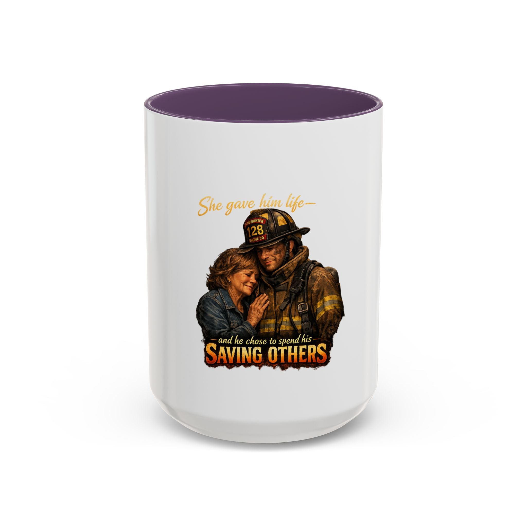 Firefighter Coffee Mug — "She gave him life and he chose to spend it saving others" Accent Mug