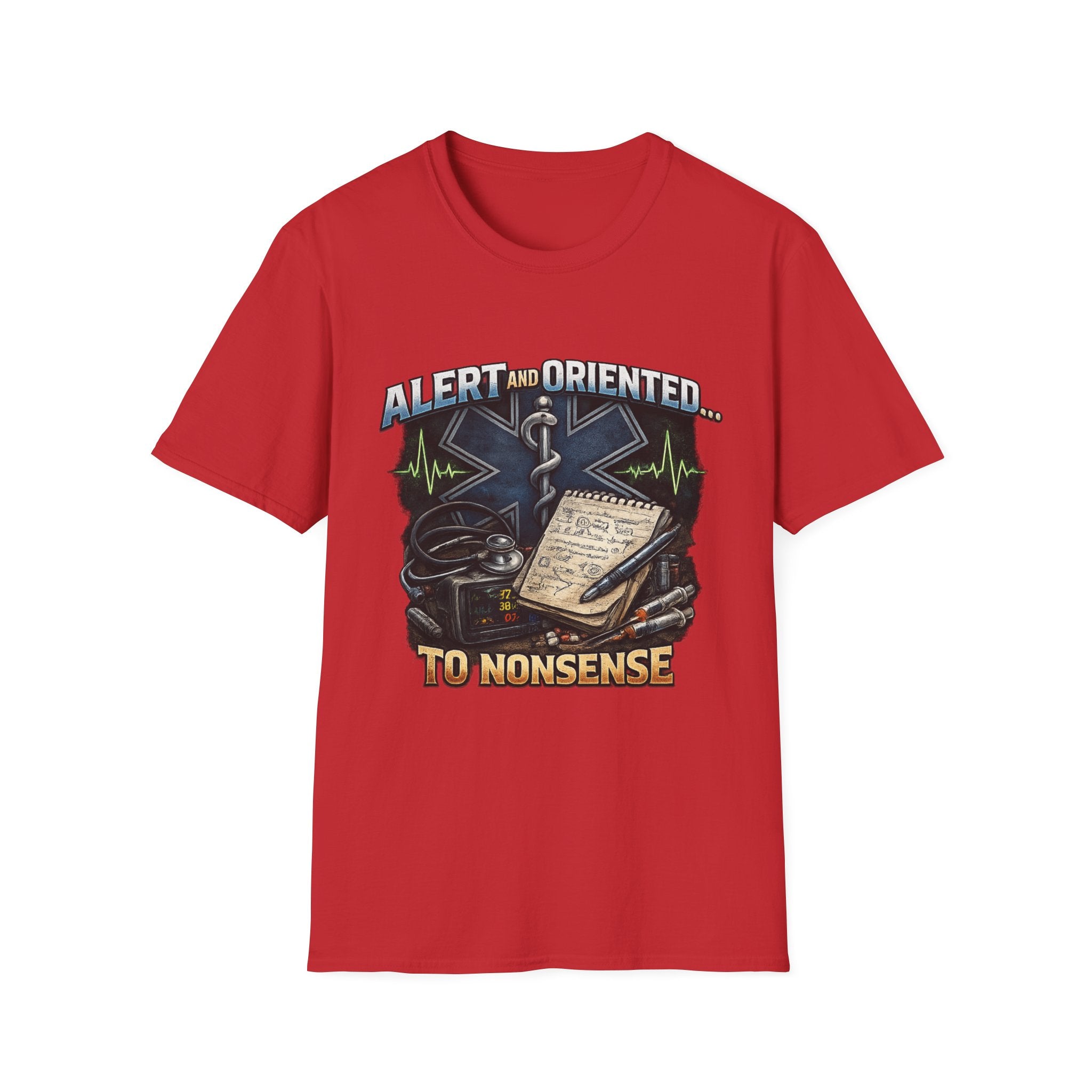EMT & Paramedic T-Shirt — "Alert and Oriented... To Nonsense" Medical Rescue Tee