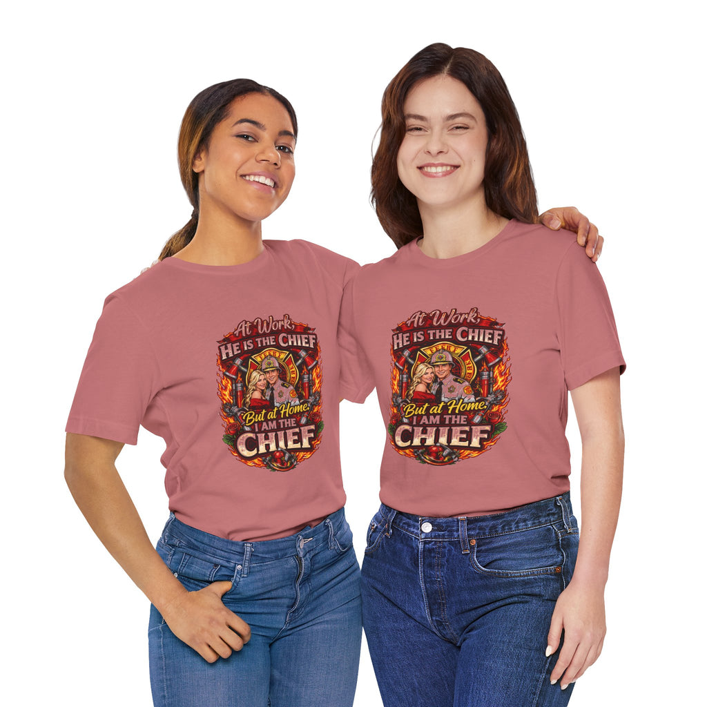 Firefighter Shirt - "At Work He Is The Chief, But at Home I Am The Chief" Patriotic Fire Dept Tee