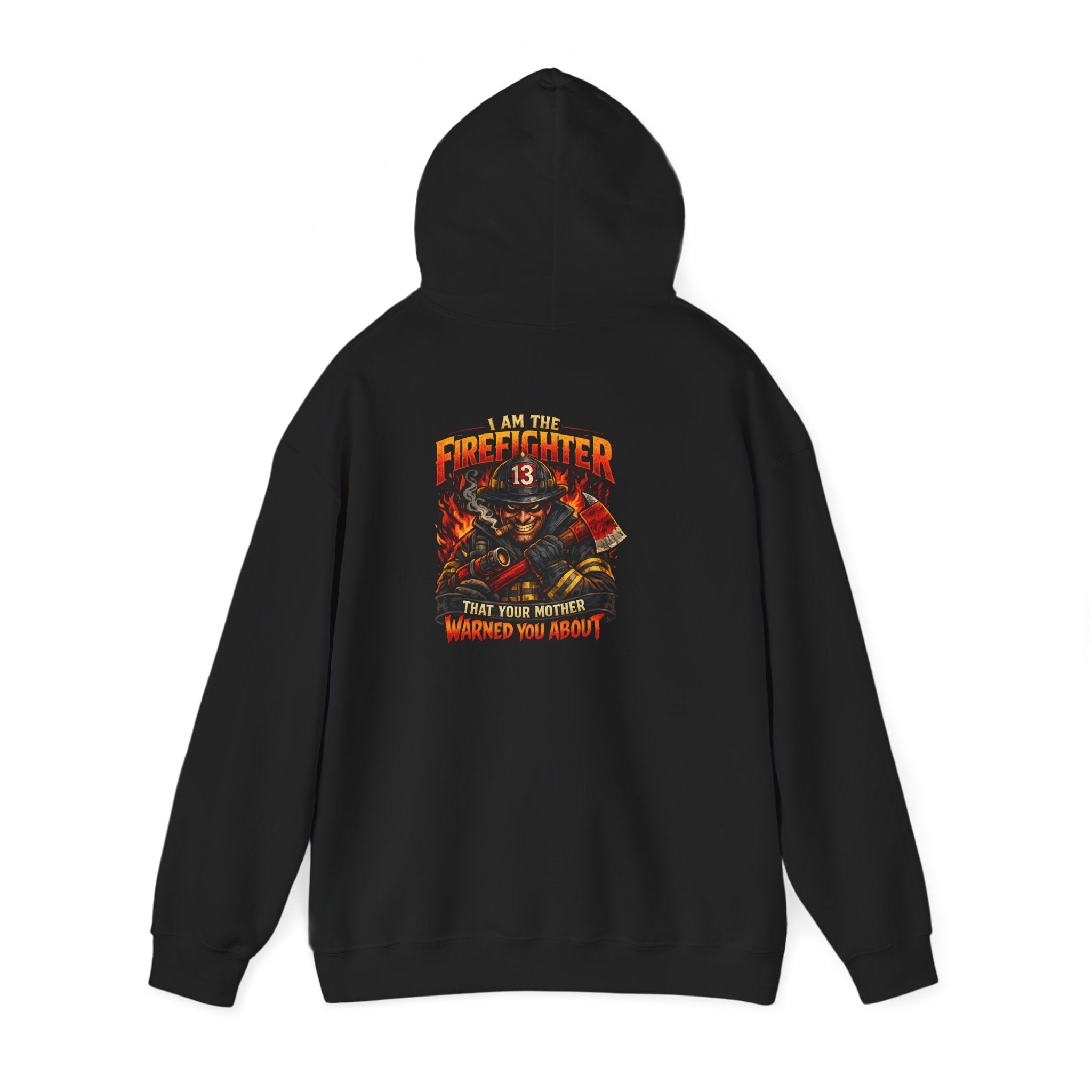 "I am the Firefighter Your Mother Warned You About" Firefighter Pullover Hoodie