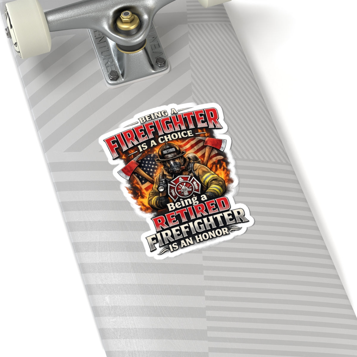 Retired Firefighter Kiss-Cut Sticker — “Being a Firefighter Is a Choice, Being a Retired Firefighter Is an Honor”
