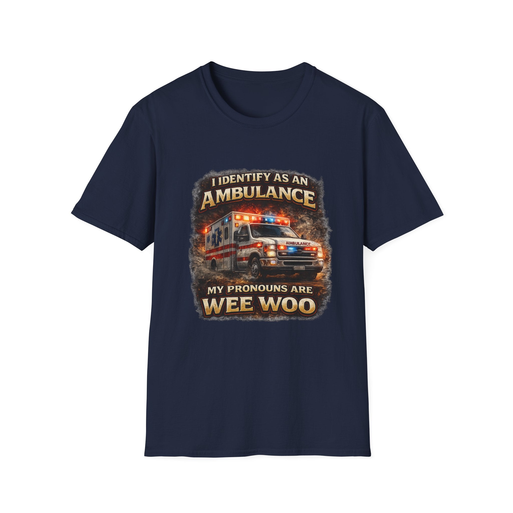 EMT or Paramedic T-Shirt — "I Identify As An Ambulance, My Pronouns Are Wee Woo"