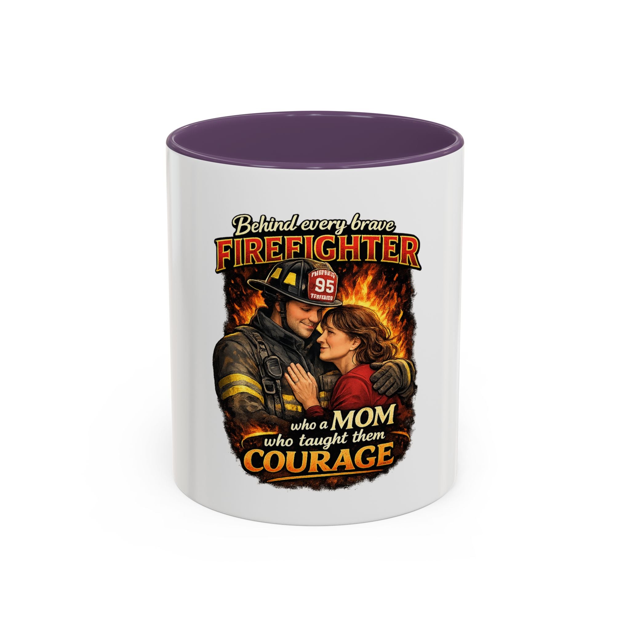 Firefighter Mom Coffee Mug — "Behind Every Brave Firefighter Who A Mom Taught Them Courage"