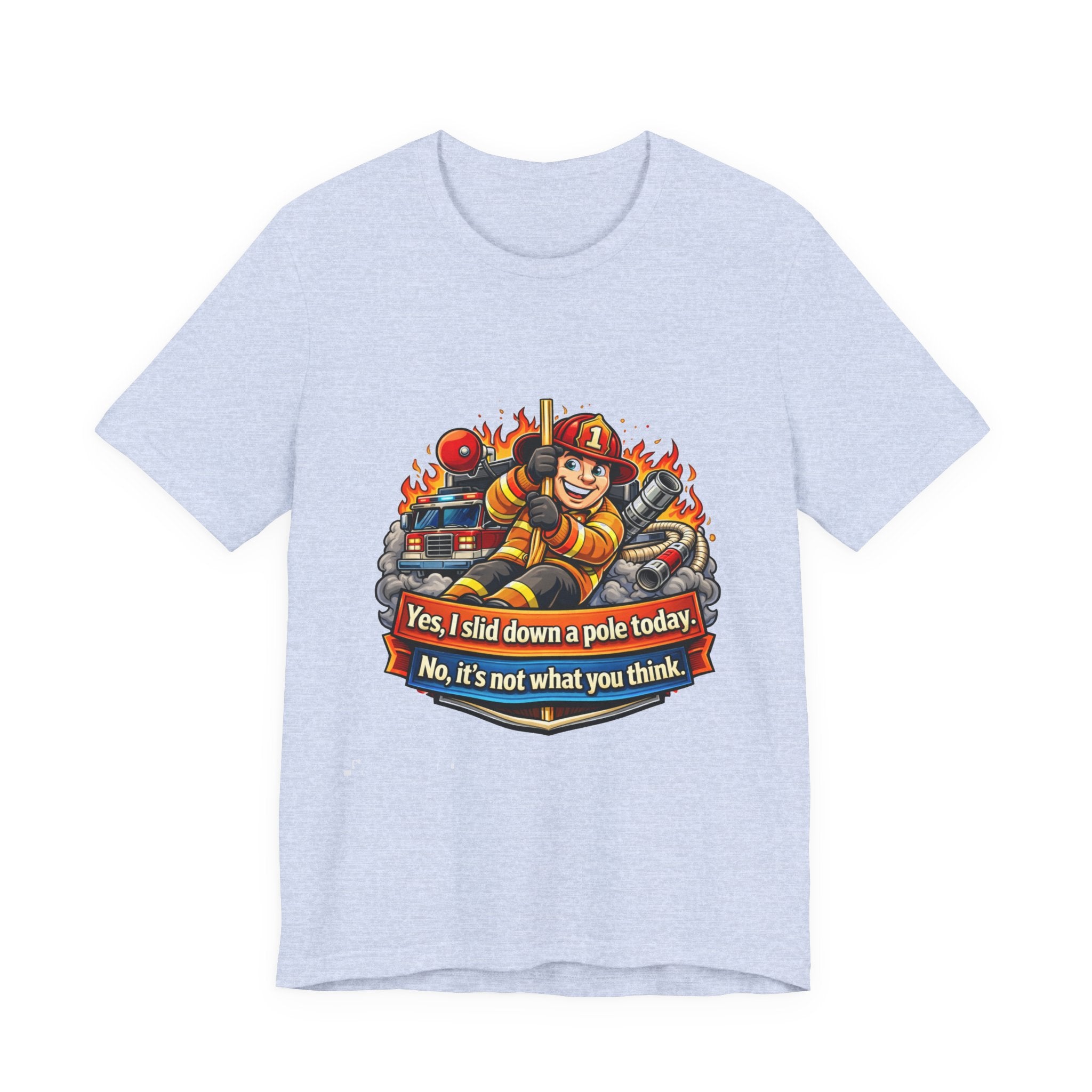 "Yes, I slid down a pole today. No, it's not what you think."  Firefighter Wife T-Shirt