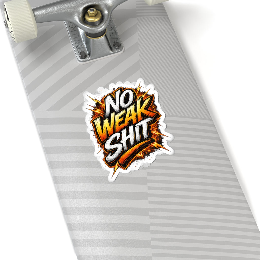 No Weak Shit Sticker — Bold Graphic Kiss-Cut Vinyl Decal