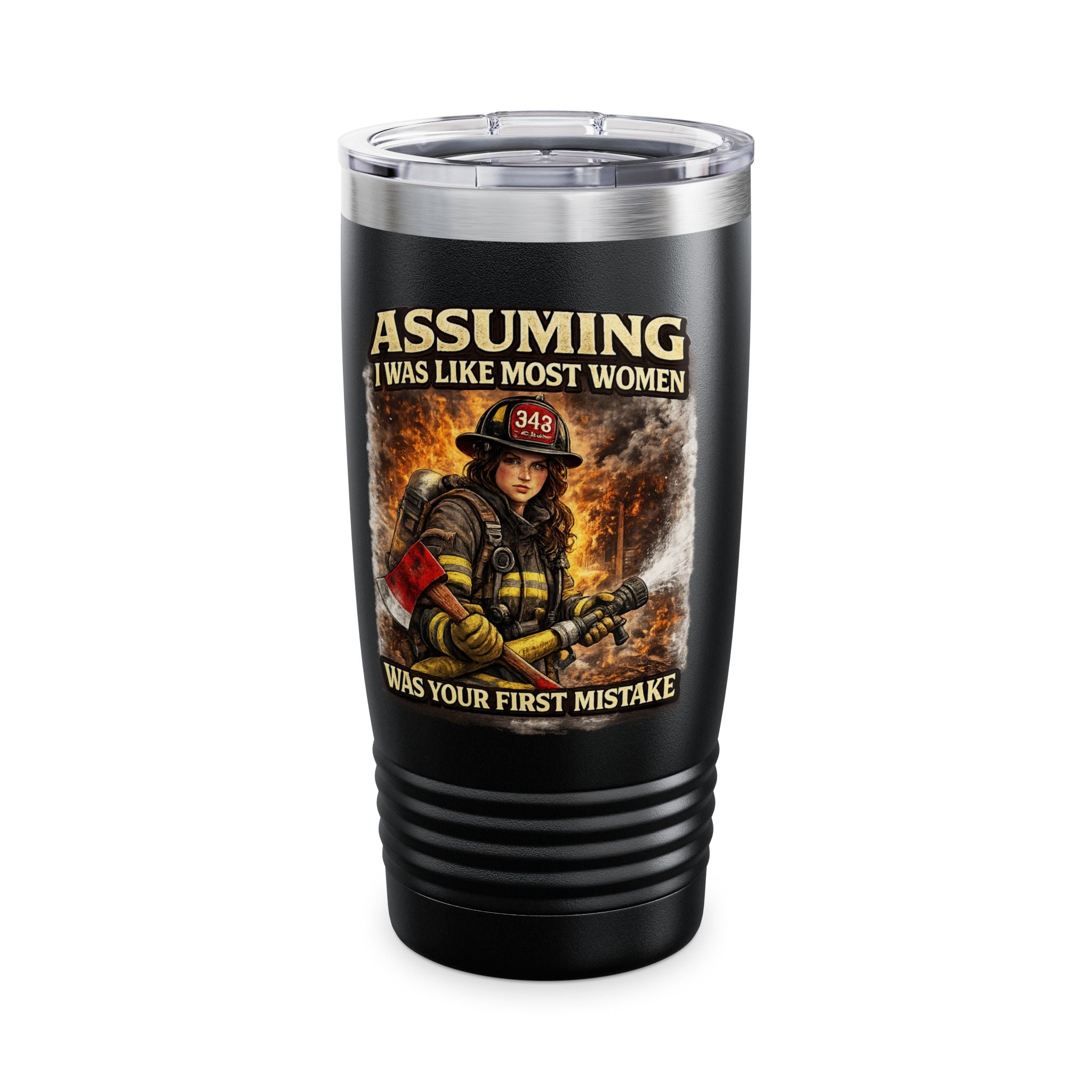Firefighter Tumbler — "Assuming I Was Like Most Women Was Your First Mistake" 20oz Insulated Travel Cup