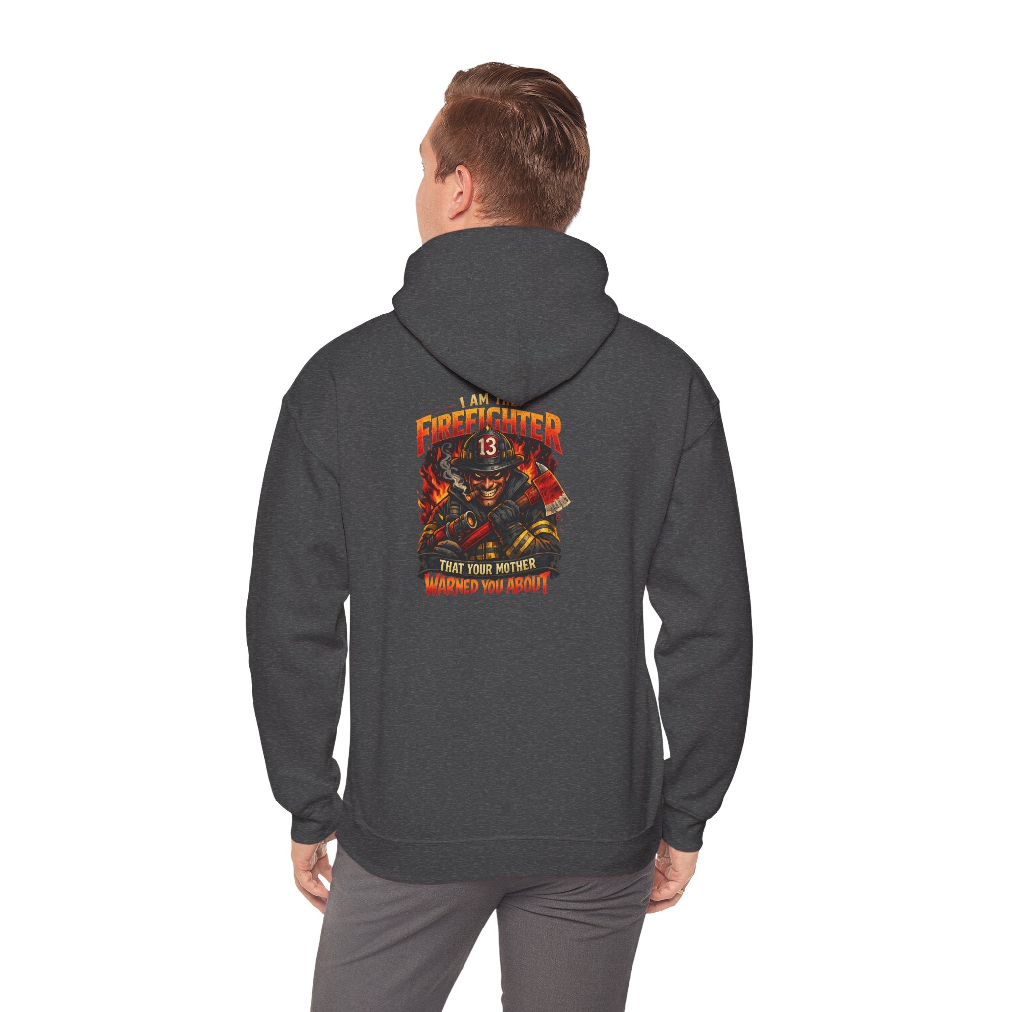 "I am the Firefighter Your Mother Warned You About" Firefighter Pullover Hoodie