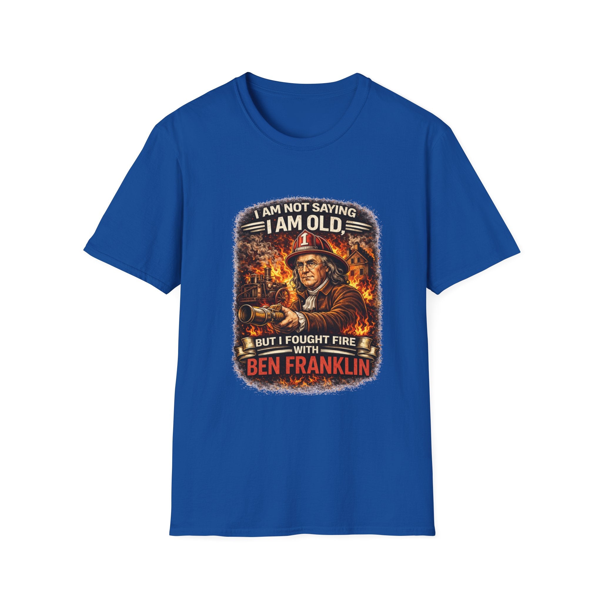 I Am Not Saying I Am Old Firefighter T-Shirt – "I Fought Fire With Ben Franklin" Vintage Firefighter Tee