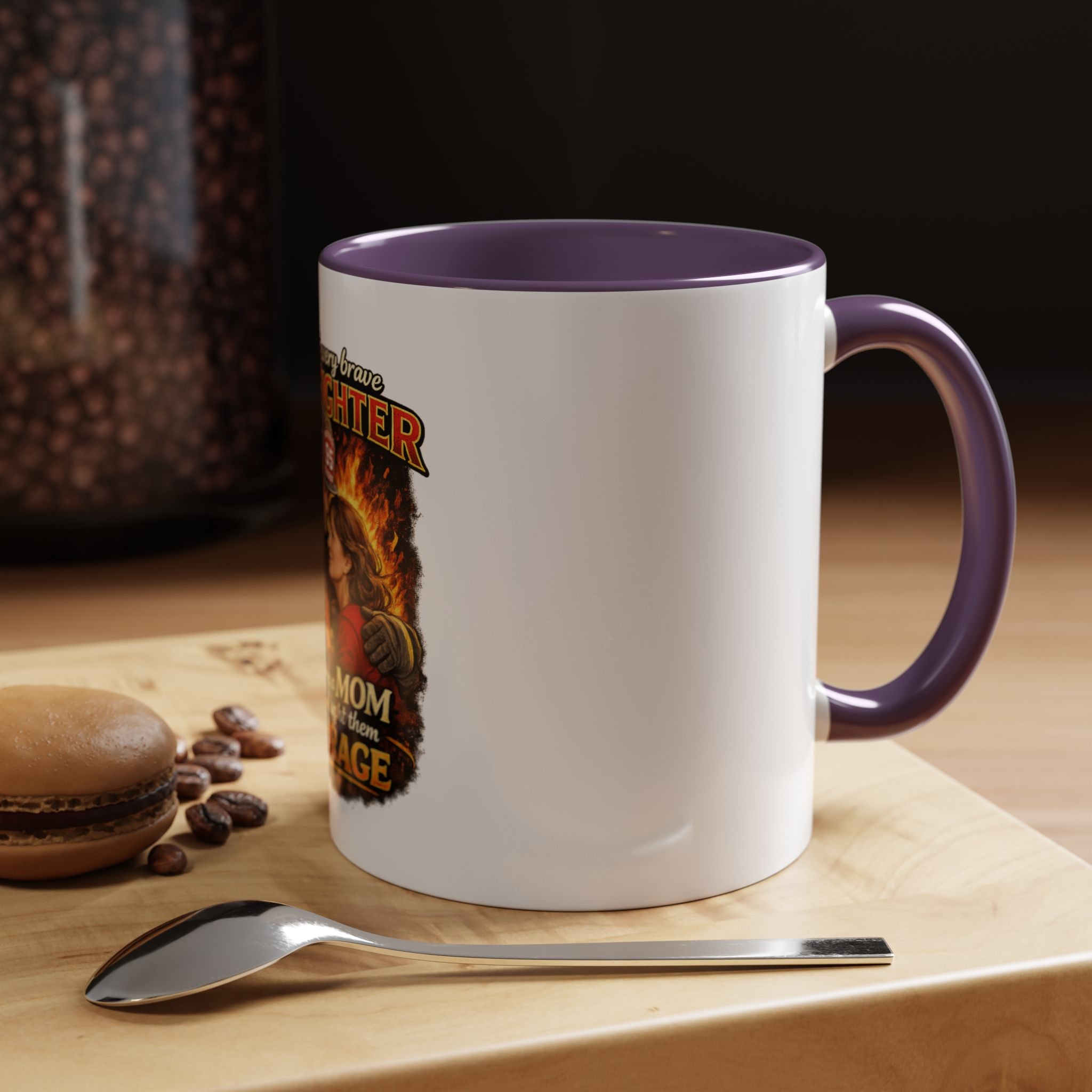 Firefighter Mom Coffee Mug — "Behind Every Brave Firefighter Who A Mom Taught Them Courage"