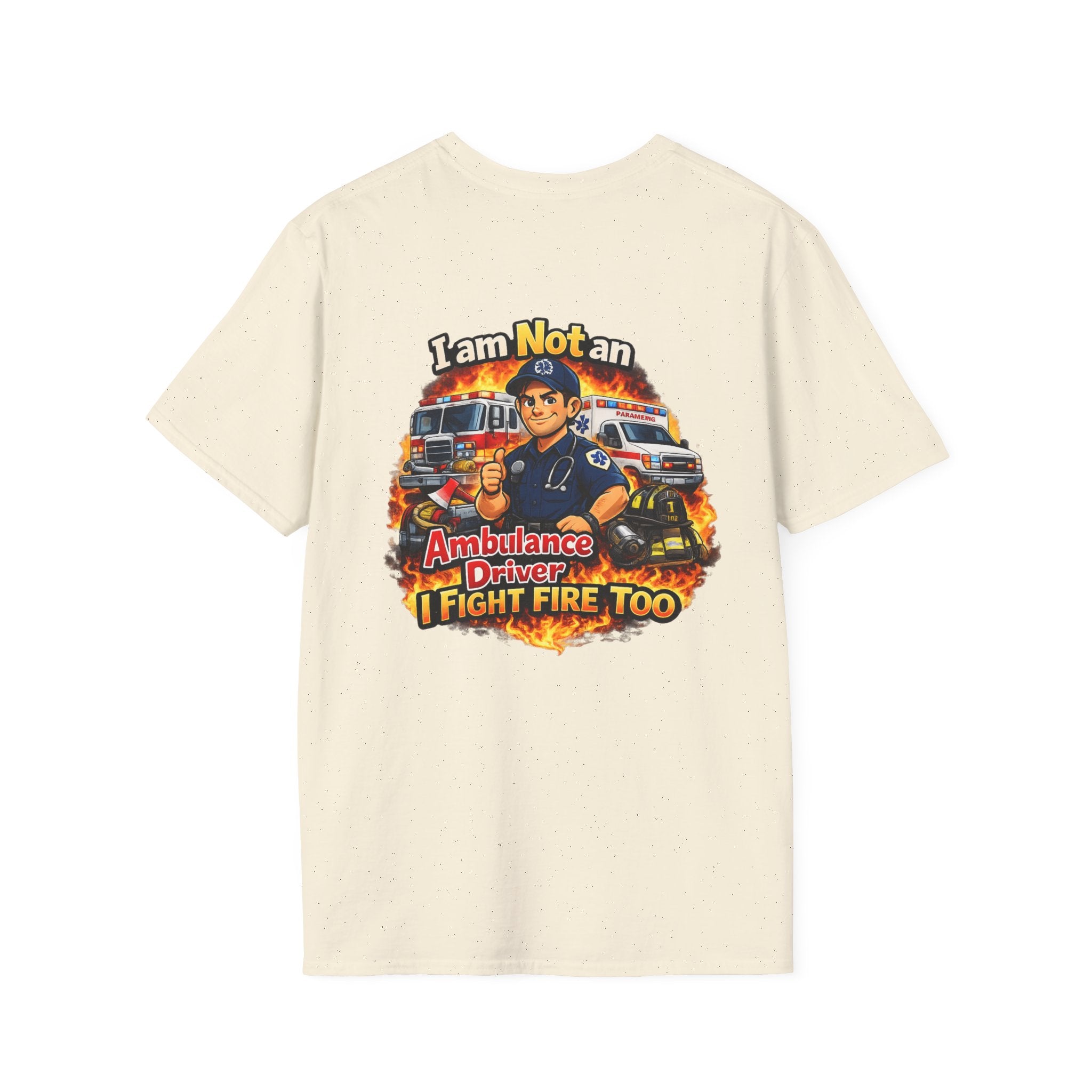 "I Am Not An Ambulance Driver I Fight Fire Too"  T-Shirt