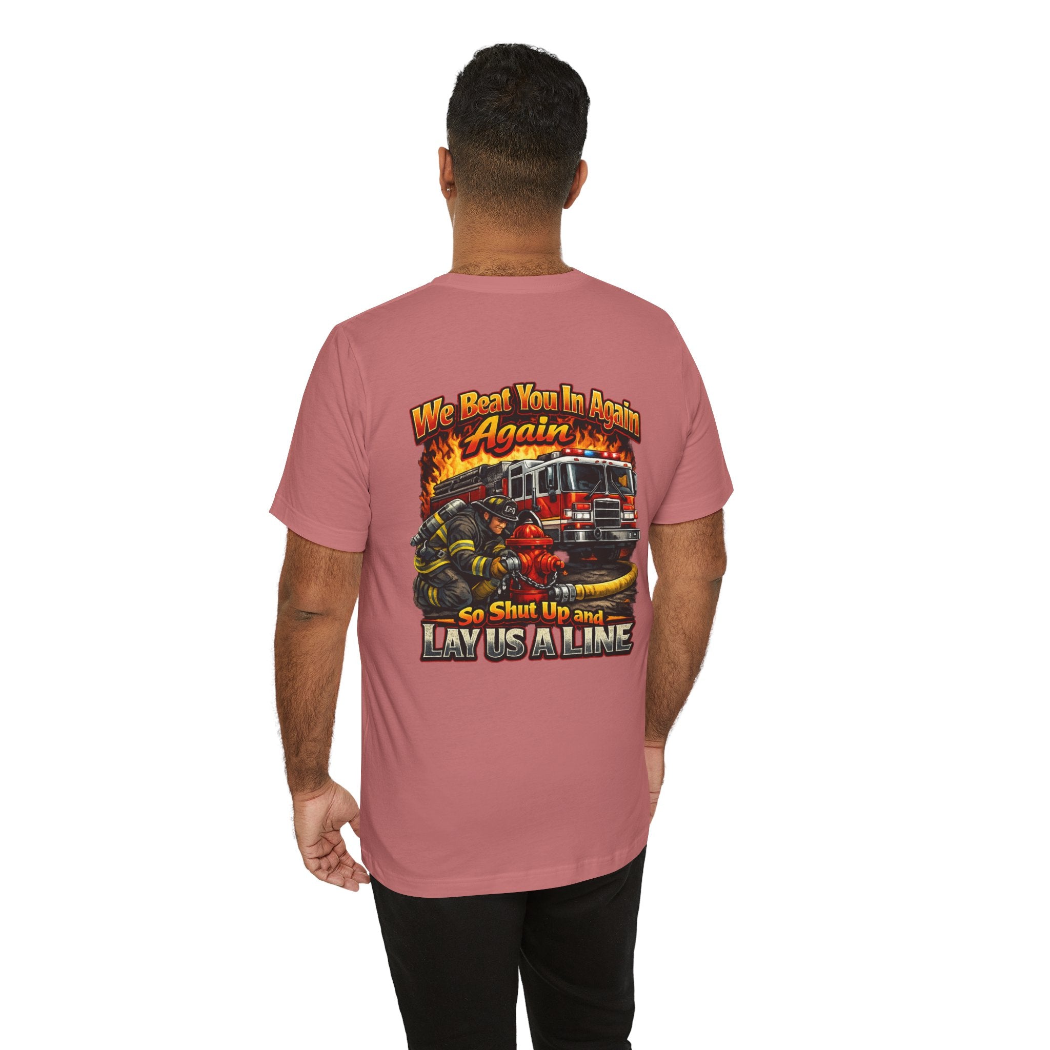 "We Beat You In Again" Graphic Firefighter T-shirt