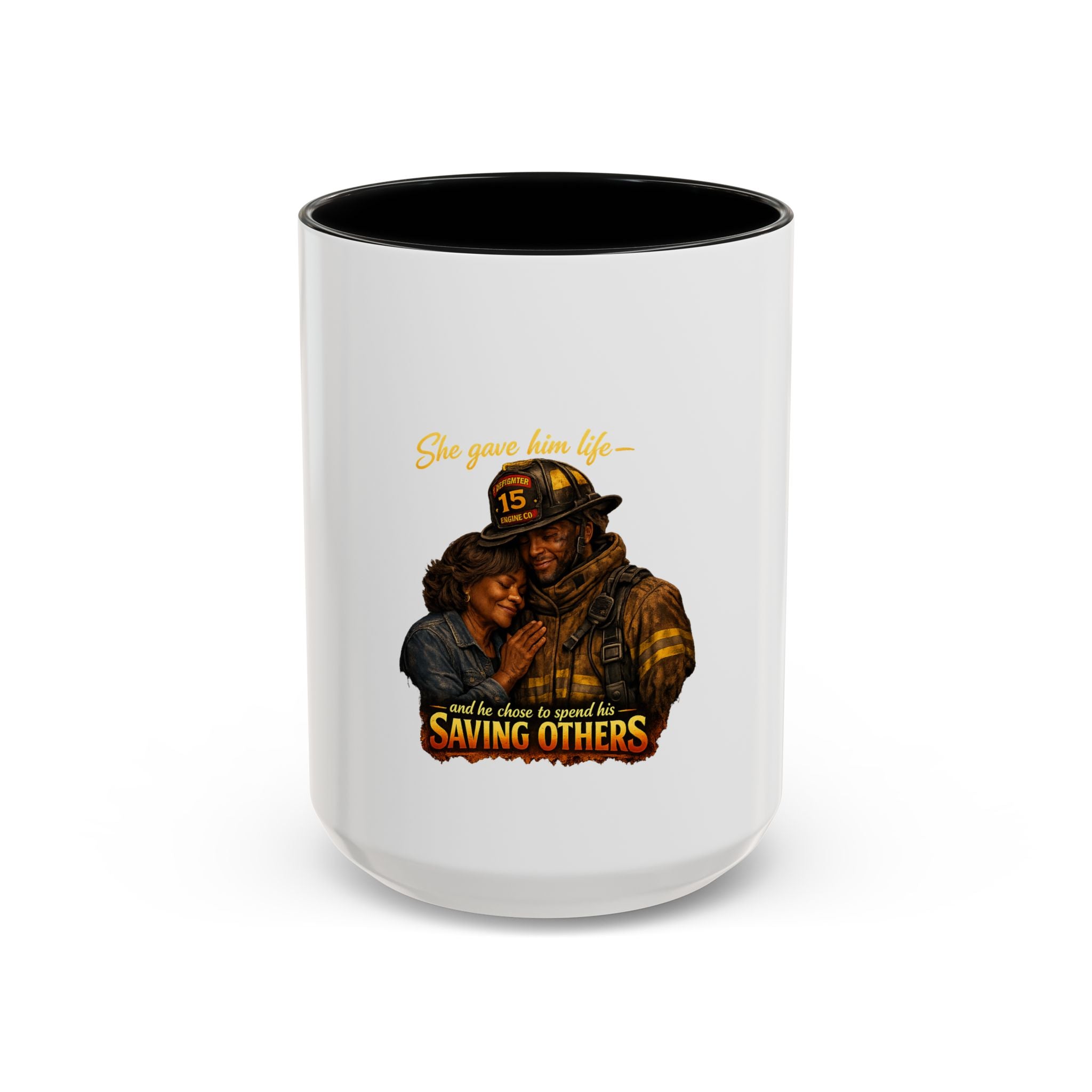 Firefighter Coffee Mug — "She Gave Him Life... He Chose to Spend It Saving Others" Tribute